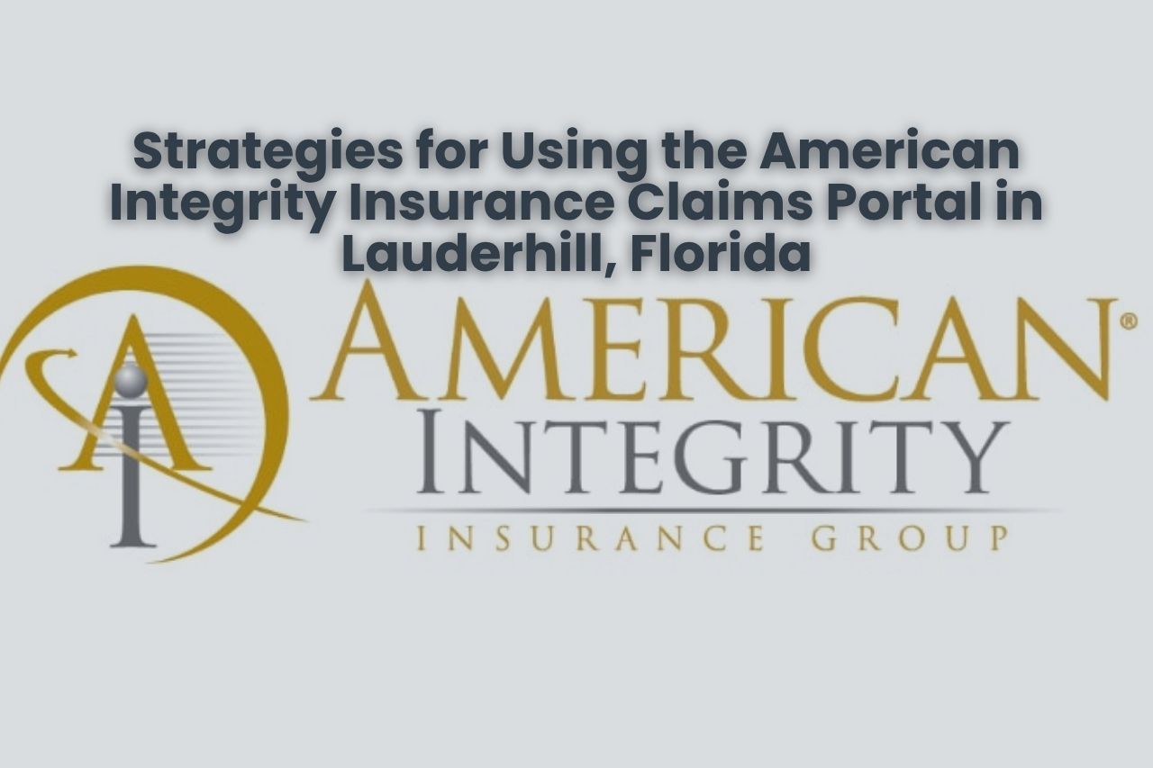 Strategies for Using the American Integrity Insurance Claims Portal in Lauderhill, Florida