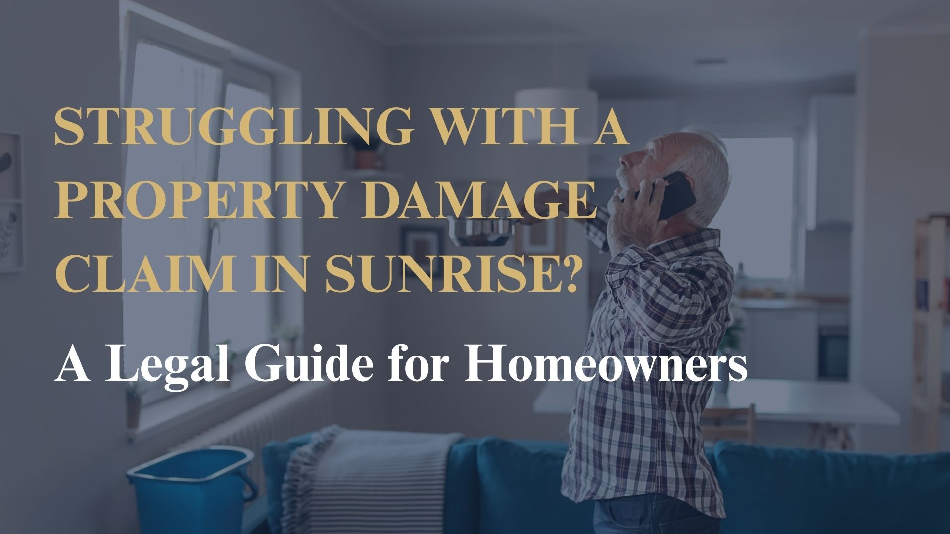 Struggling With a Property Damage Claim in Sunrise A Legal Guide for Homeowners