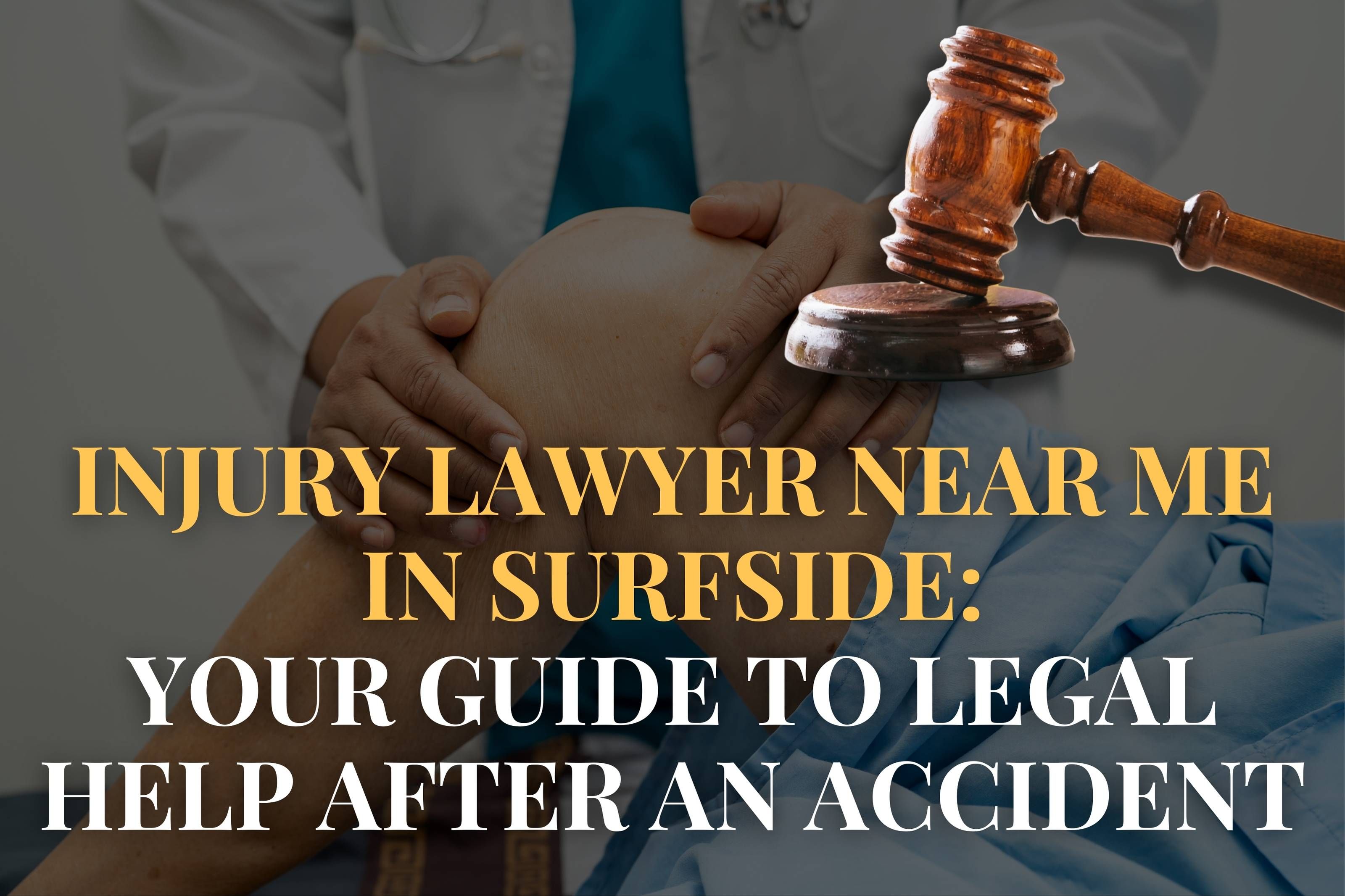 Injury Lawyer Near Me in Surfside: Your Guide to Legal Help After an Accident