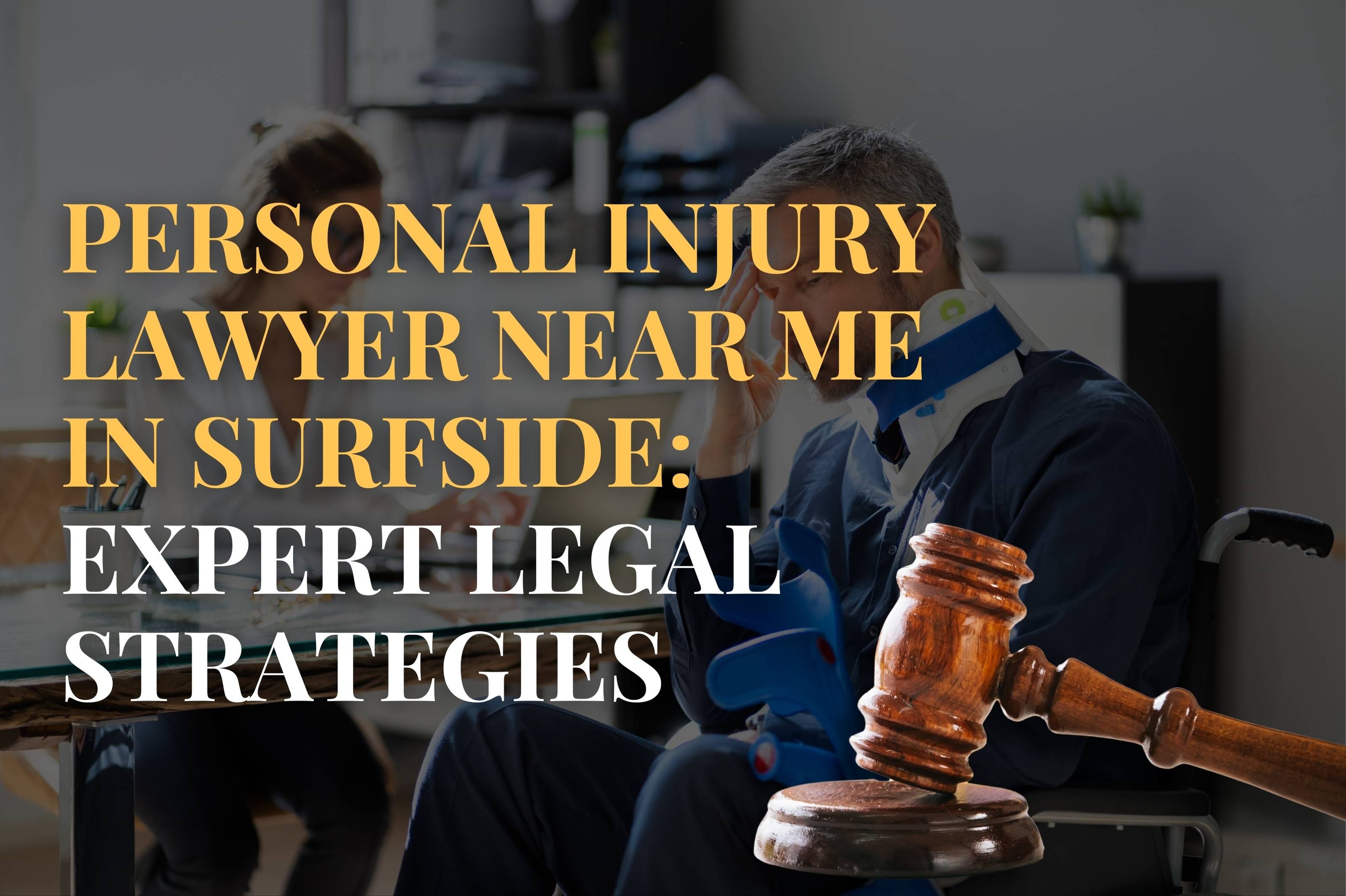 Personal Injury Lawyer Near Me in Surfside: Expert Legal Strategies