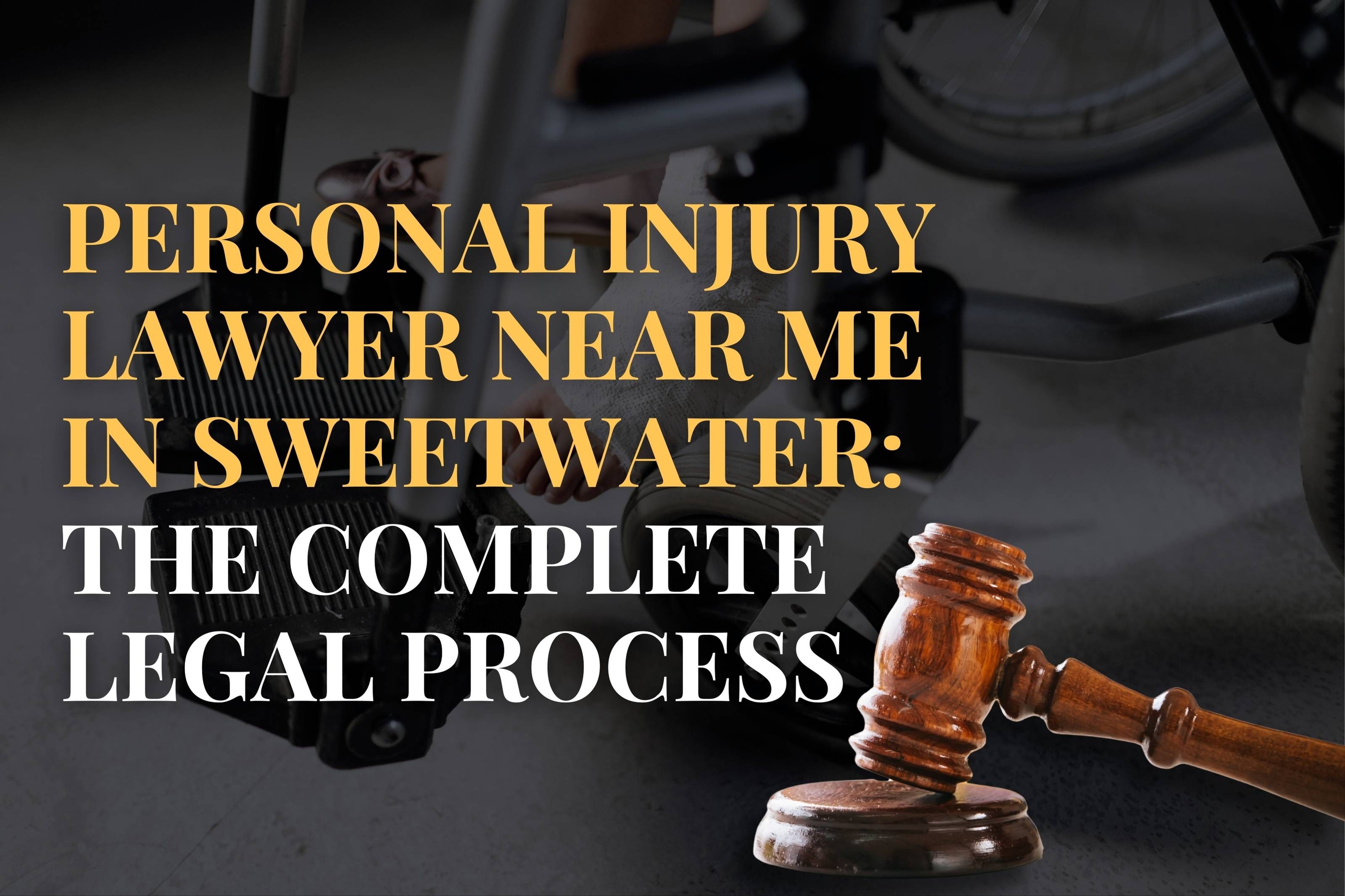 Personal Injury Lawyer Near Me in Sweetwater: The Complete Legal Process