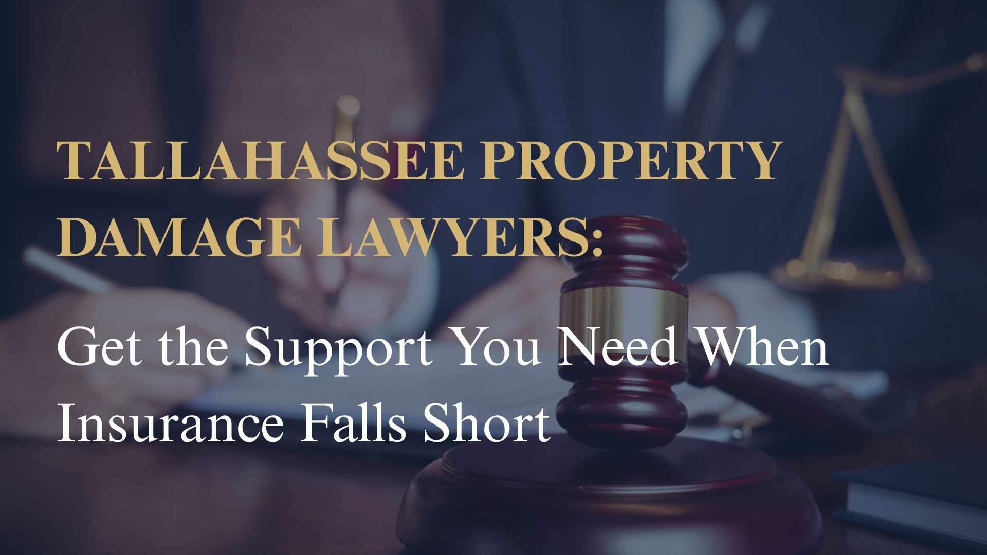 Tallahassee Property Damage Lawyers: Get the Support You Need When Insurance Falls Short