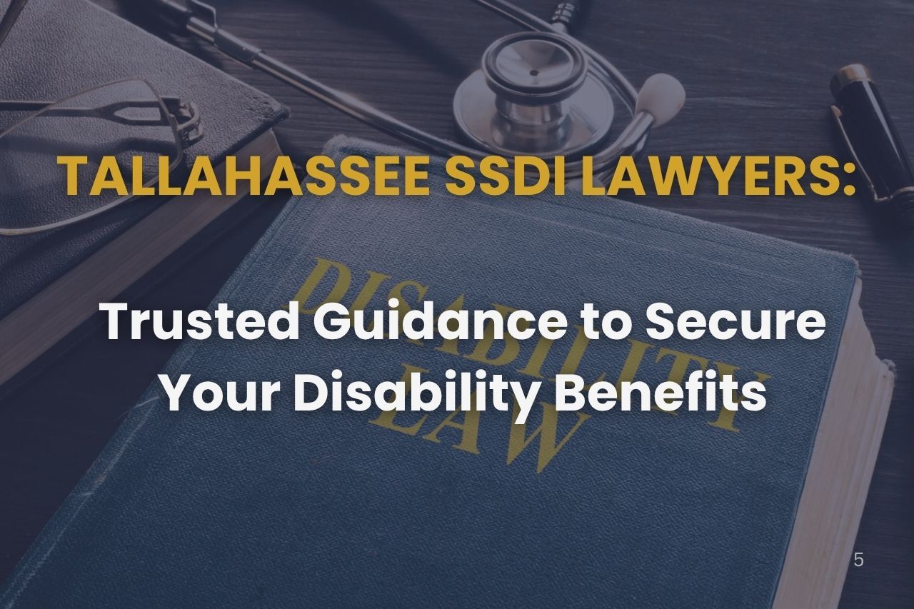 Tallahassee SSDI Lawyers: Trusted Guidance to Secure Your Disability Benefits
