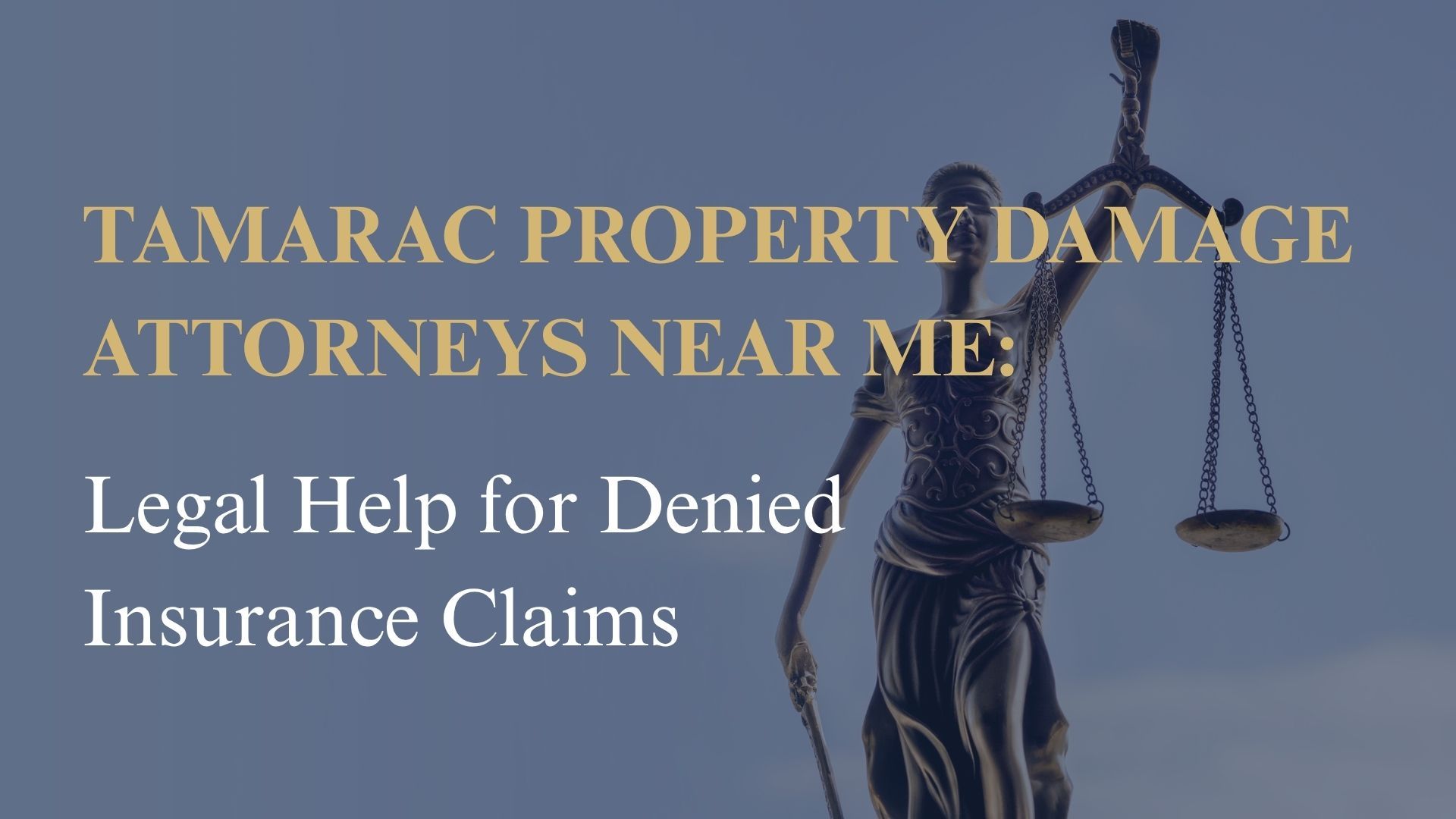 Tamarac Property Damage Attorneys Near Me – Legal Help for Denied Insurance Claims