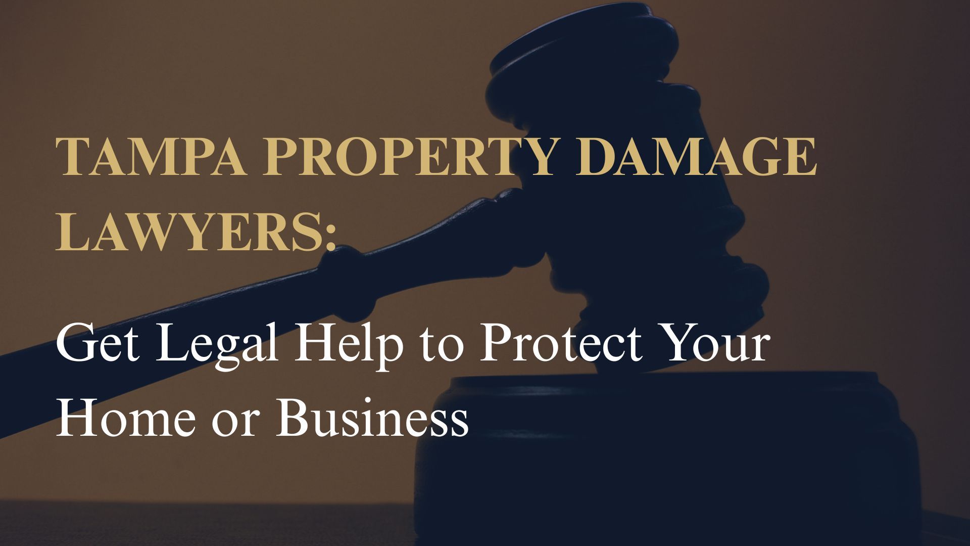 Tampa Property Damage Lawyers: Get Legal Help to Protect Your Home or Business