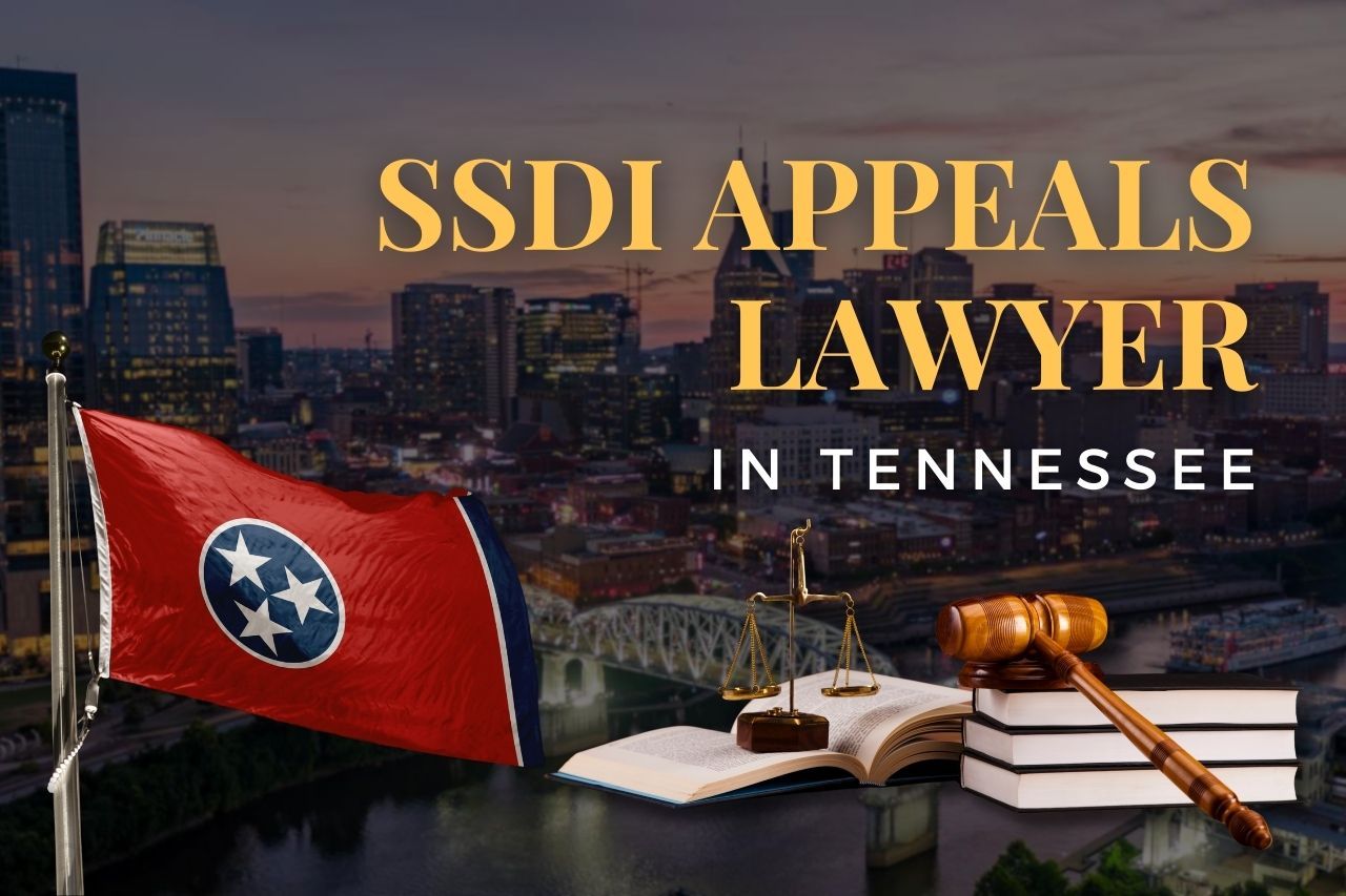 SSDI Appeals Lawyer in Tennessee: Your Guide to Winning Disability Benefits