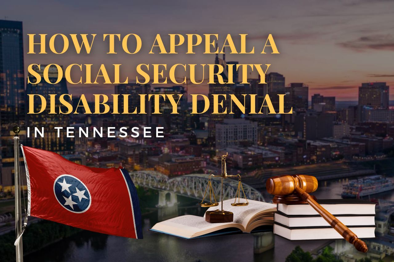 How to Appeal a Social Security Disability Denial in Tennessee: A Simple Guide to Winning Your SSDI Appeal