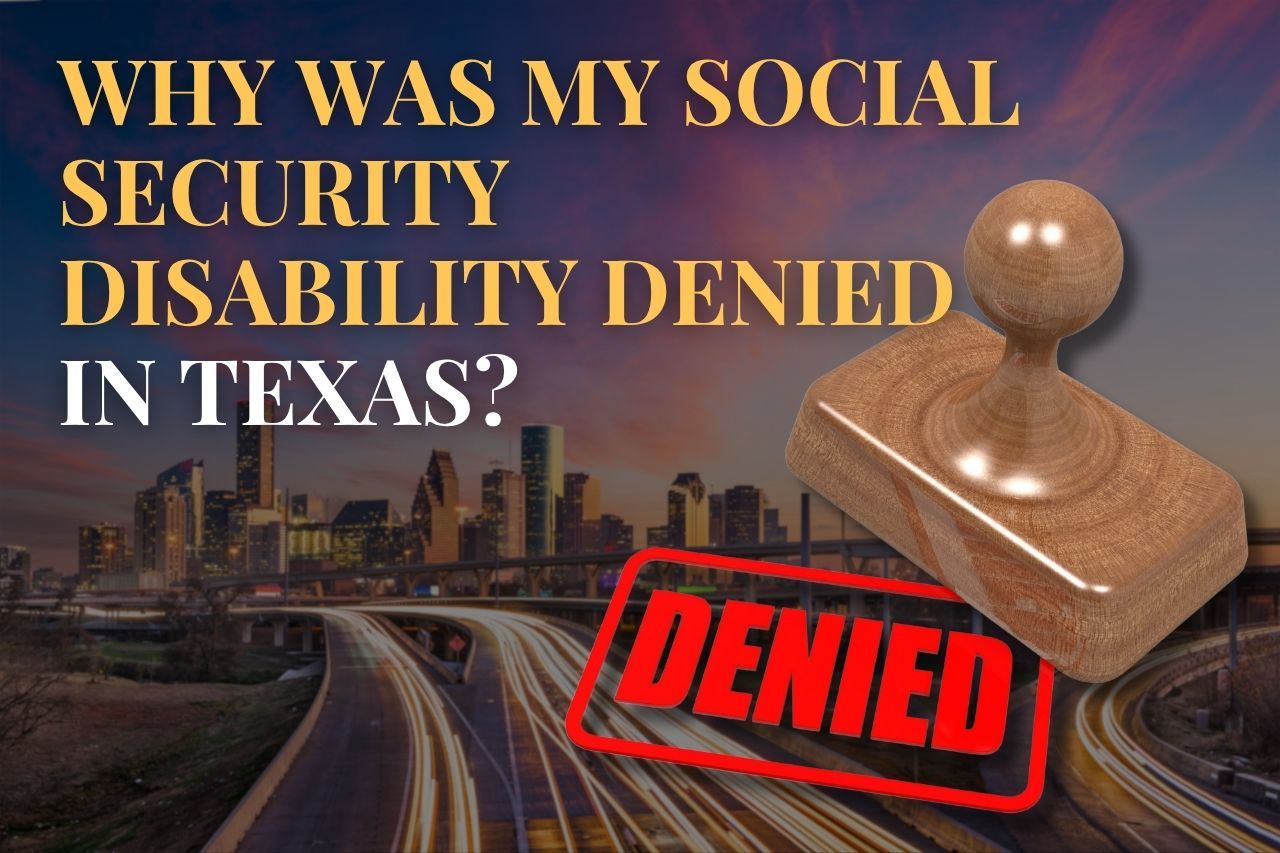 Why Was My Social Security Disability Denied in Texas?