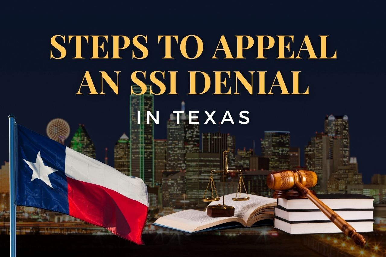 Steps to Appeal an SSI Denial in Texas: What You Need to Know