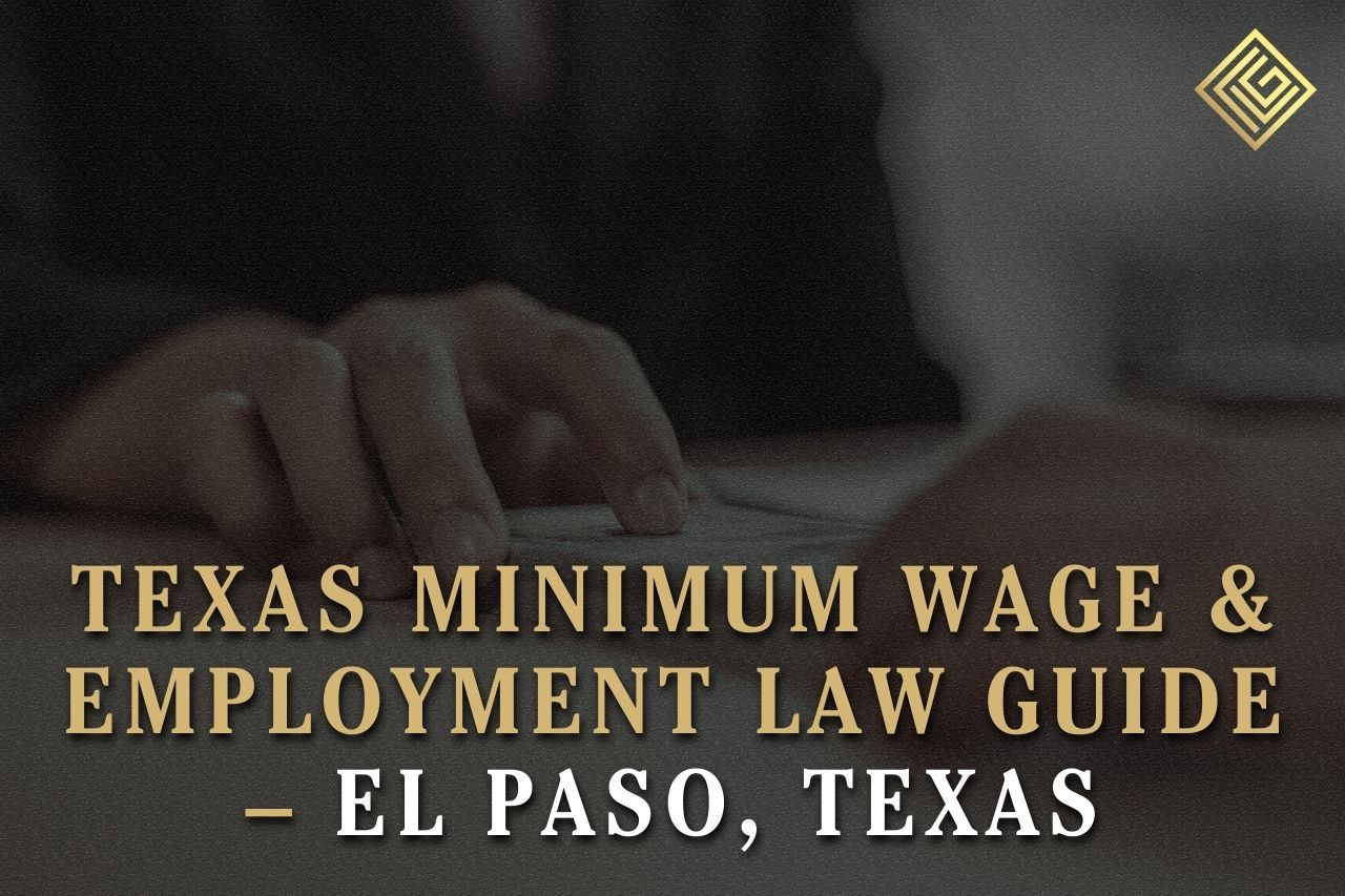 Texas Minimum Wage & Employment Law Guide – El Paso, Texas