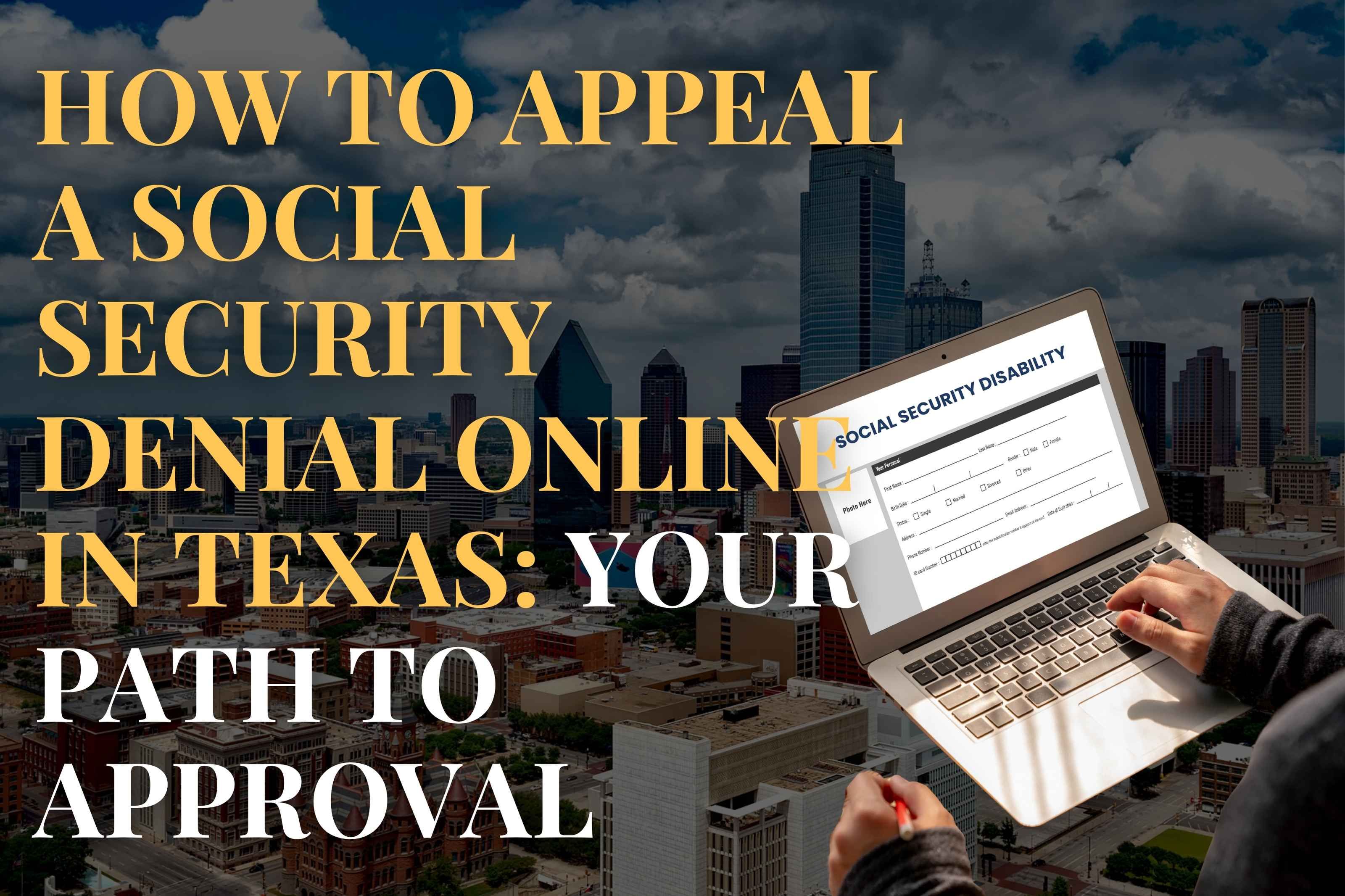 How to Appeal a Social Security Denial Online in Texas: Your Path to Approval