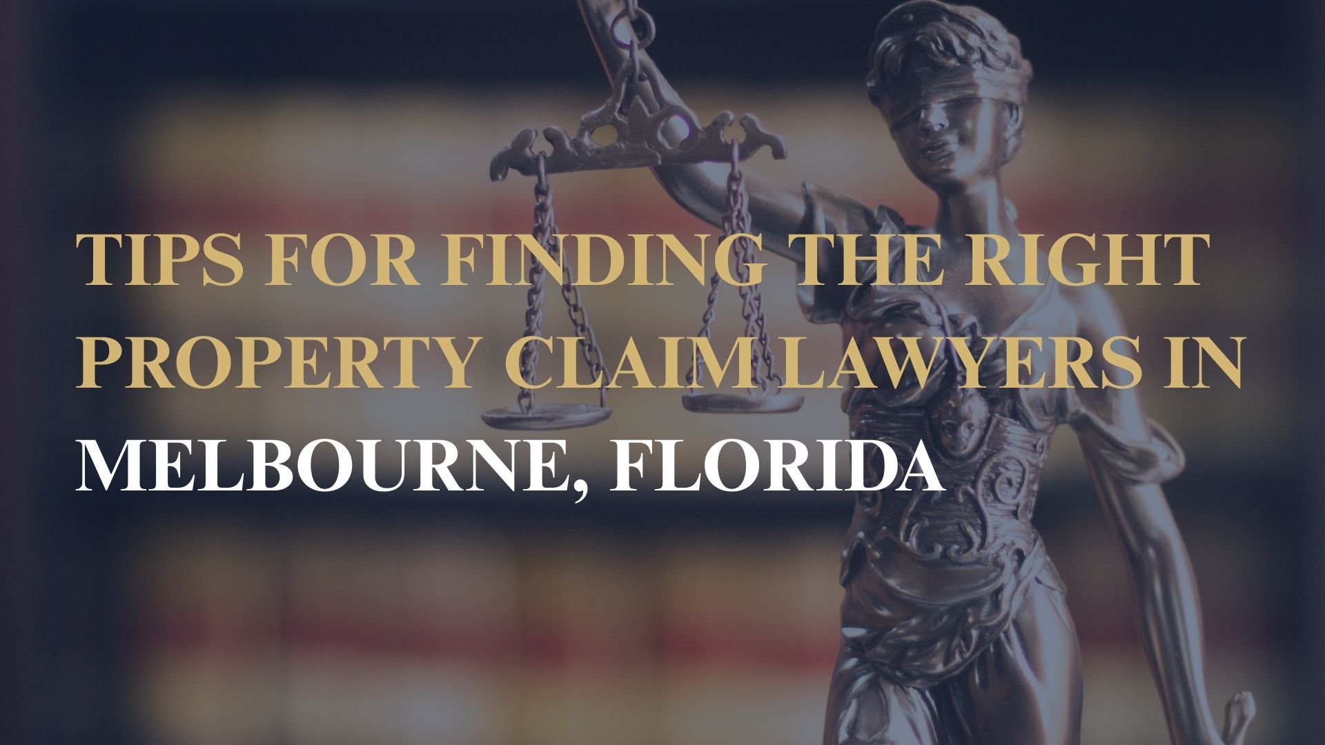 Tips for Finding the Right Property Claim Lawyers in Melbourne, Florida