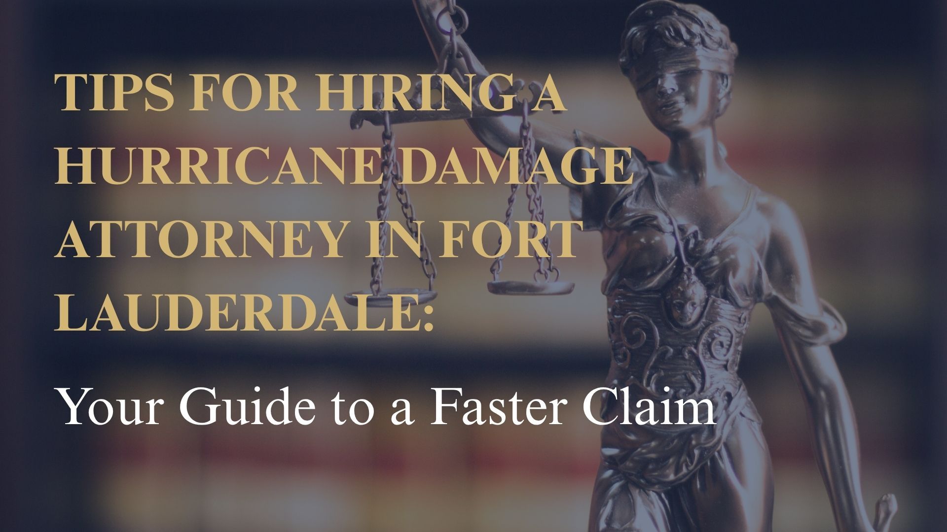 Tips for Hiring a Hurricane Damage Attorney in Fort Lauderdale: Your Guide to a Faster Claim