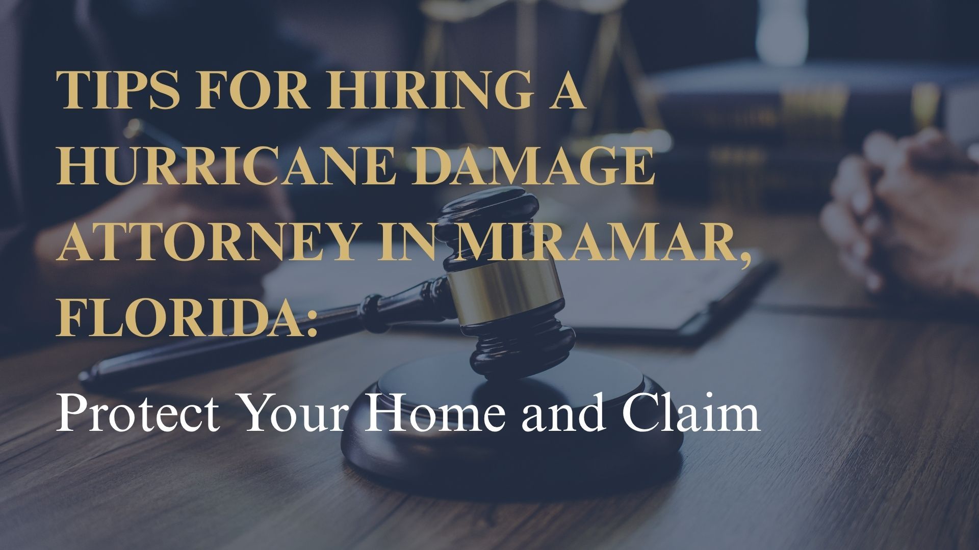 Tips for Hiring a Hurricane Damage Attorney in Miramar, Florida: Protect Your Home and Claim