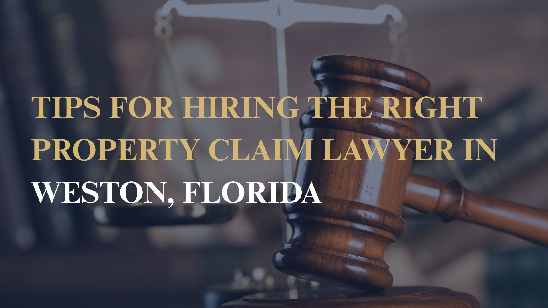 Tips for Hiring the Right Property Claim Lawyer in Weston, Florida