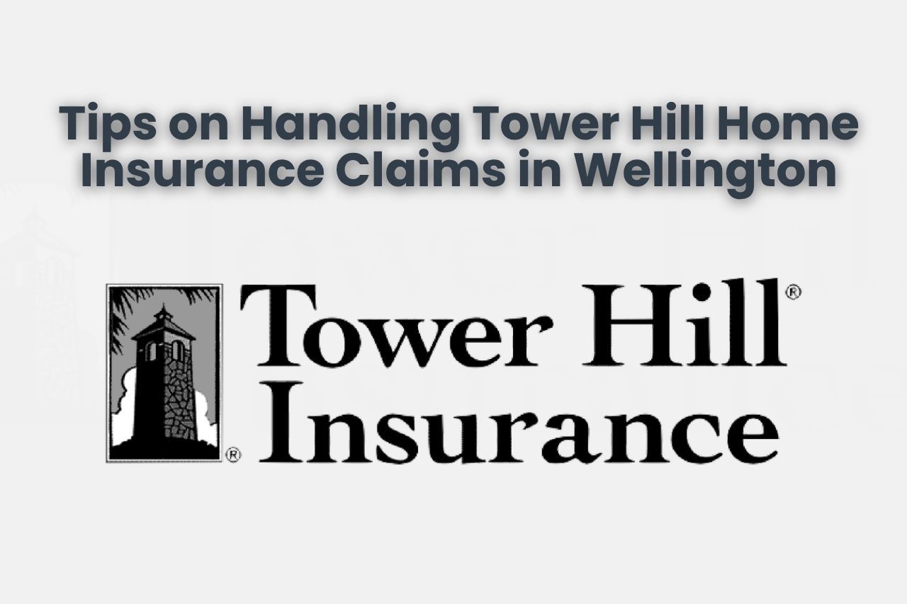 Tips on Handling Tower Hill Home Insurance Claims in Wellington