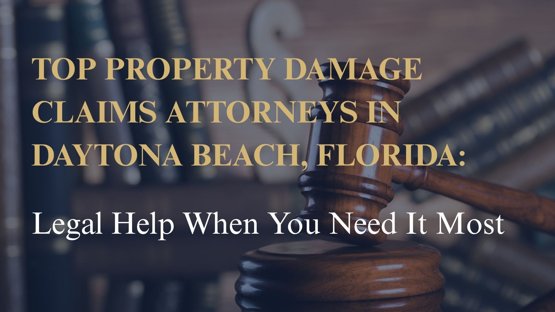 Top Property Damage Claims Attorneys in Daytona Beach, Florida: Legal Help When You Need It Most