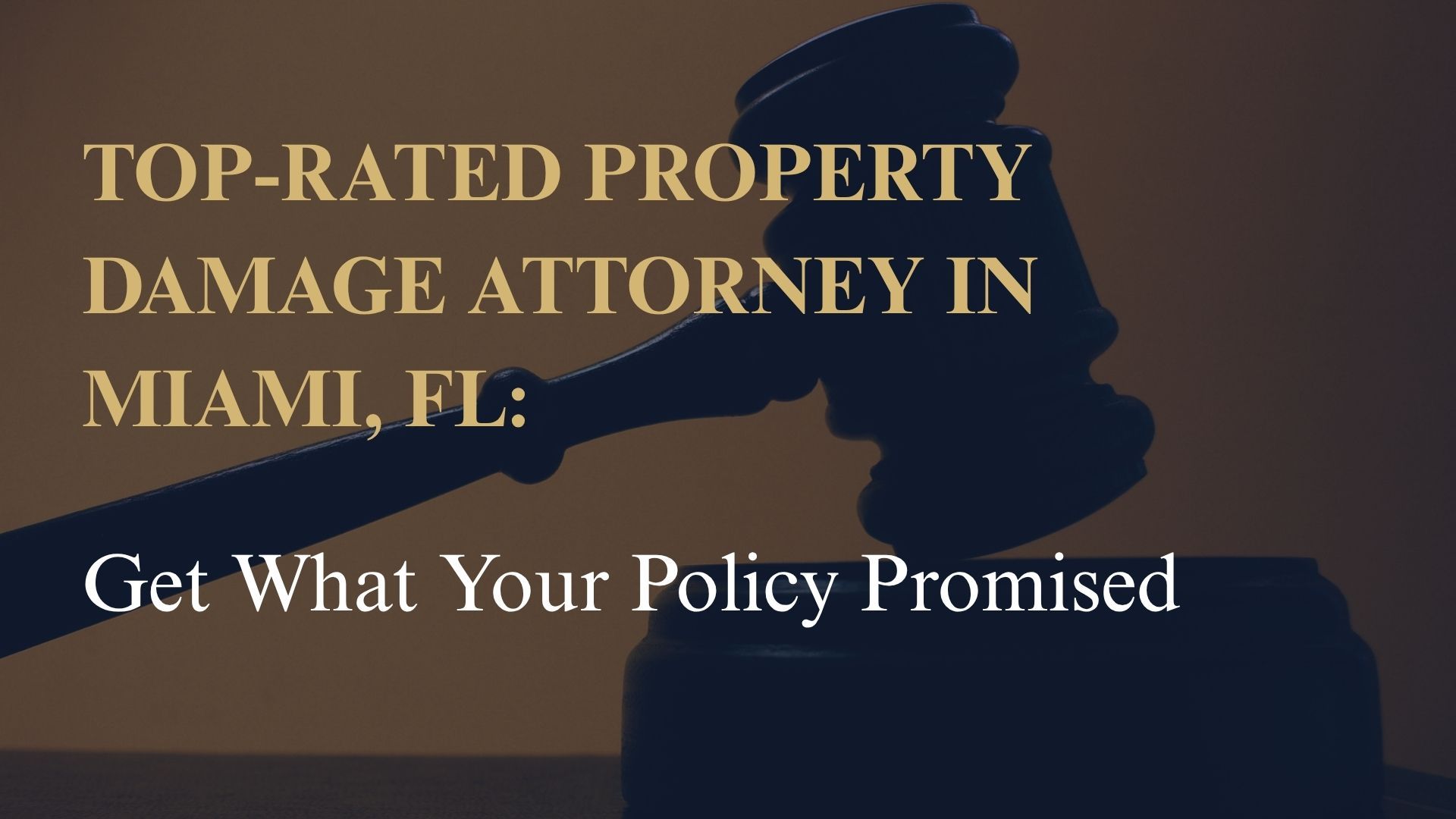 Top-Rated Property Damage Attorney in Miami, FL – Get What Your Policy Promised