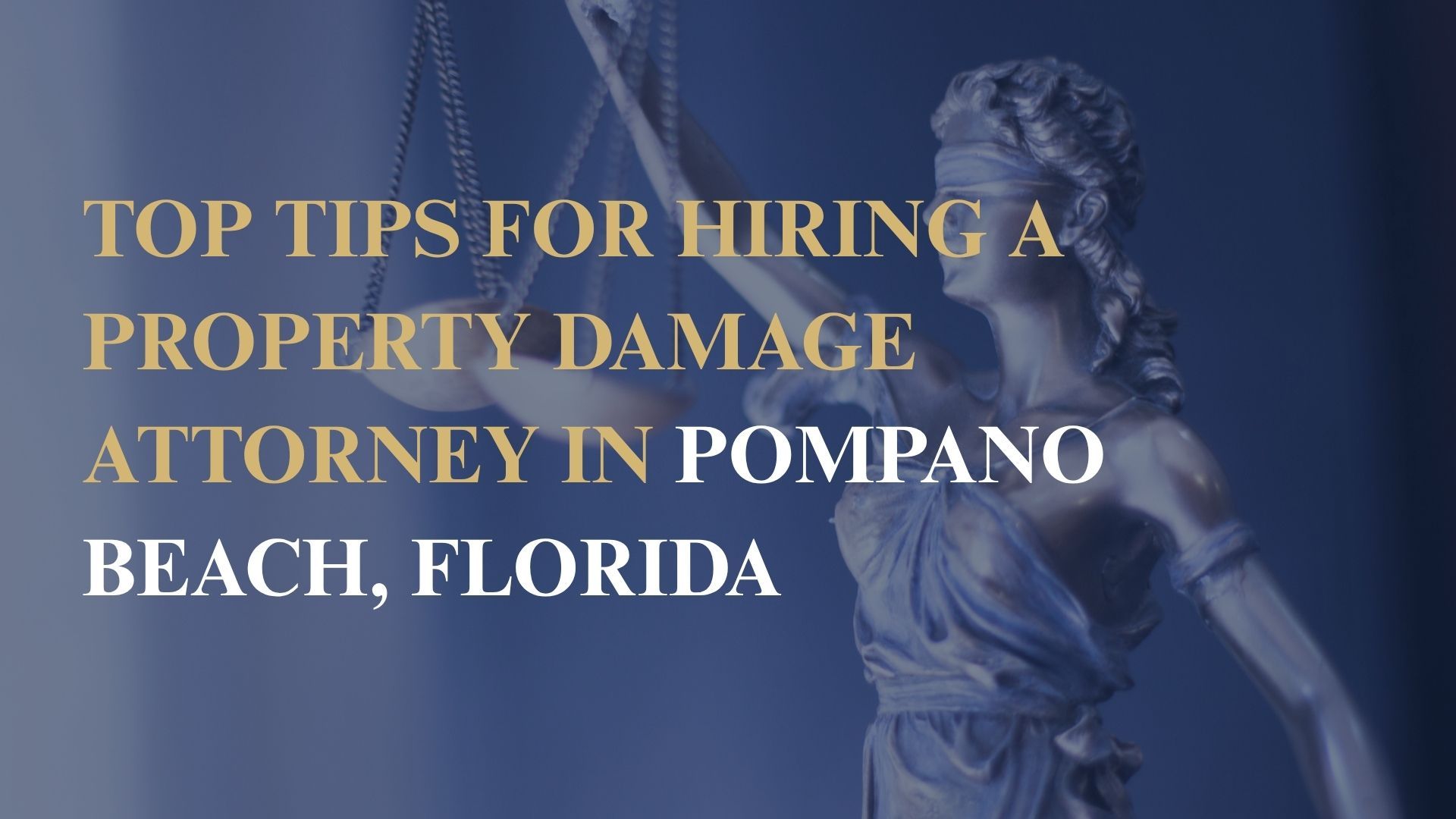 Top Tips for Hiring a Property Damage Attorney in Pompano Beach, Florida