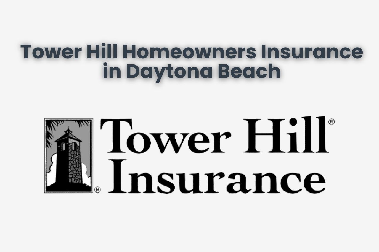 Tower Hill Homeowners Insurance in Daytona Beach