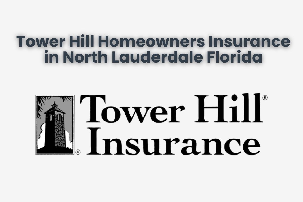 Tower Hill Homeowners Insurance in North Lauderdale Florida