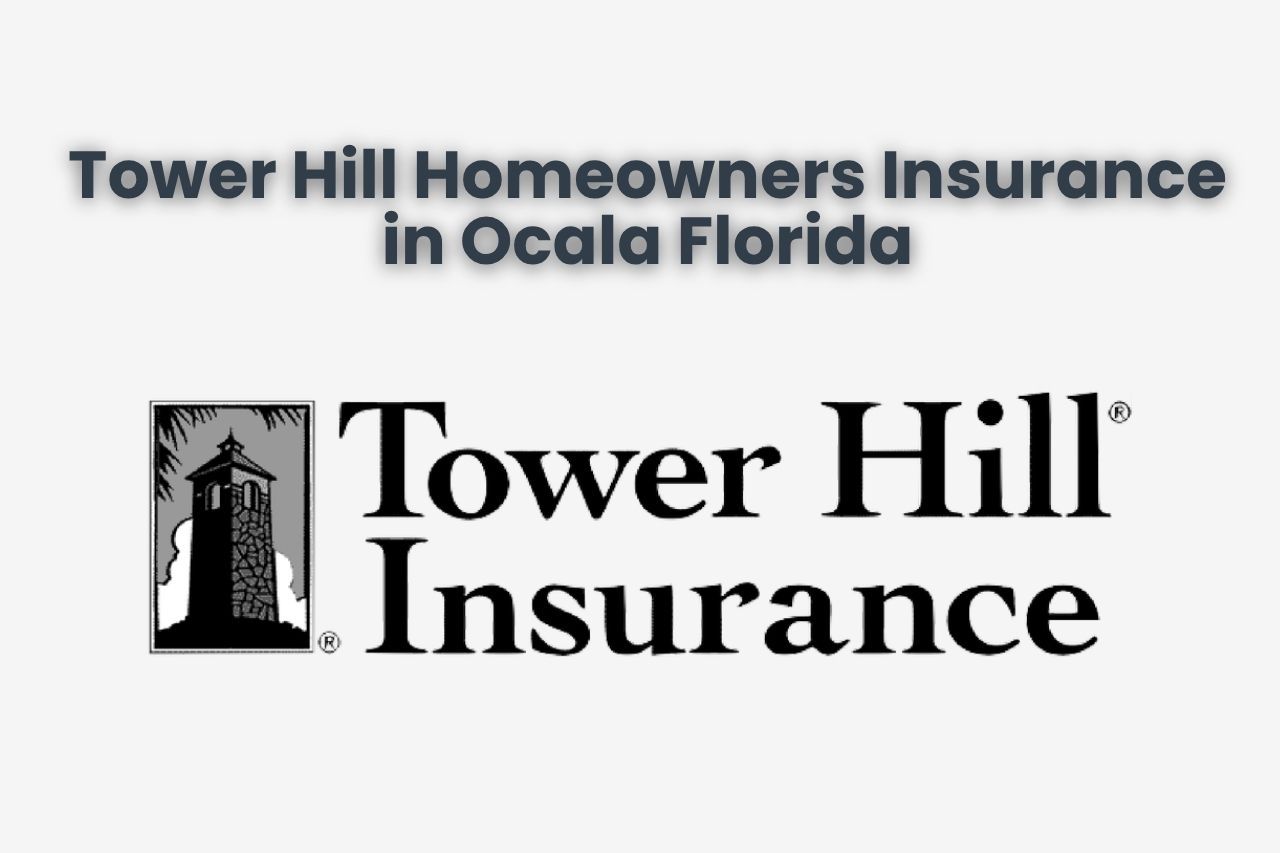 Tower Hill Homeowners Insurance in Ocala Florida