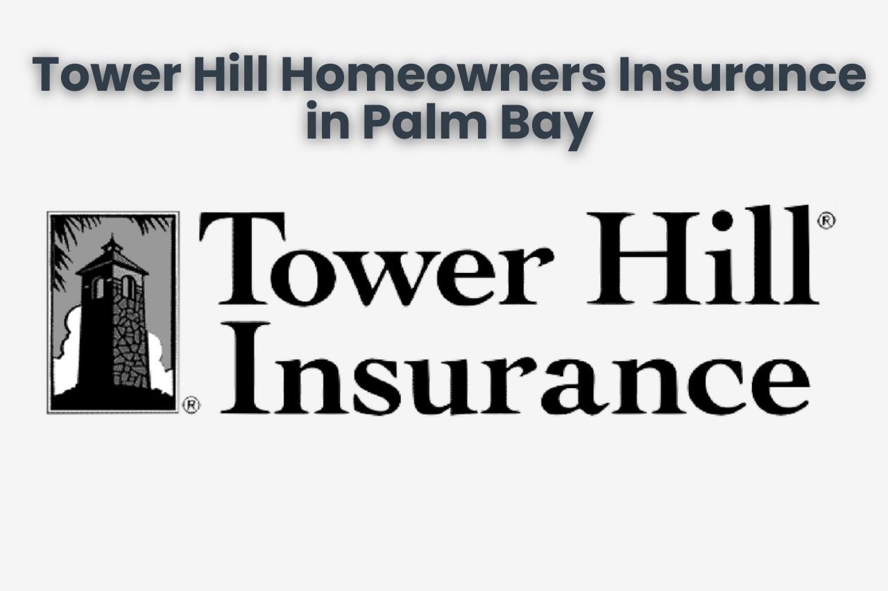 Tower Hill Homeowners Insurance in Palm Bay