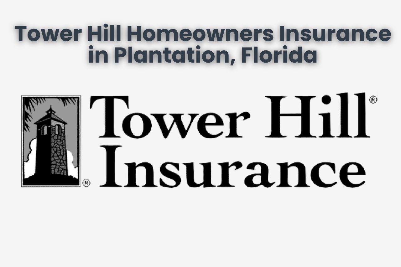 Tower Hill Homeowners Insurance in Plantation, Florida