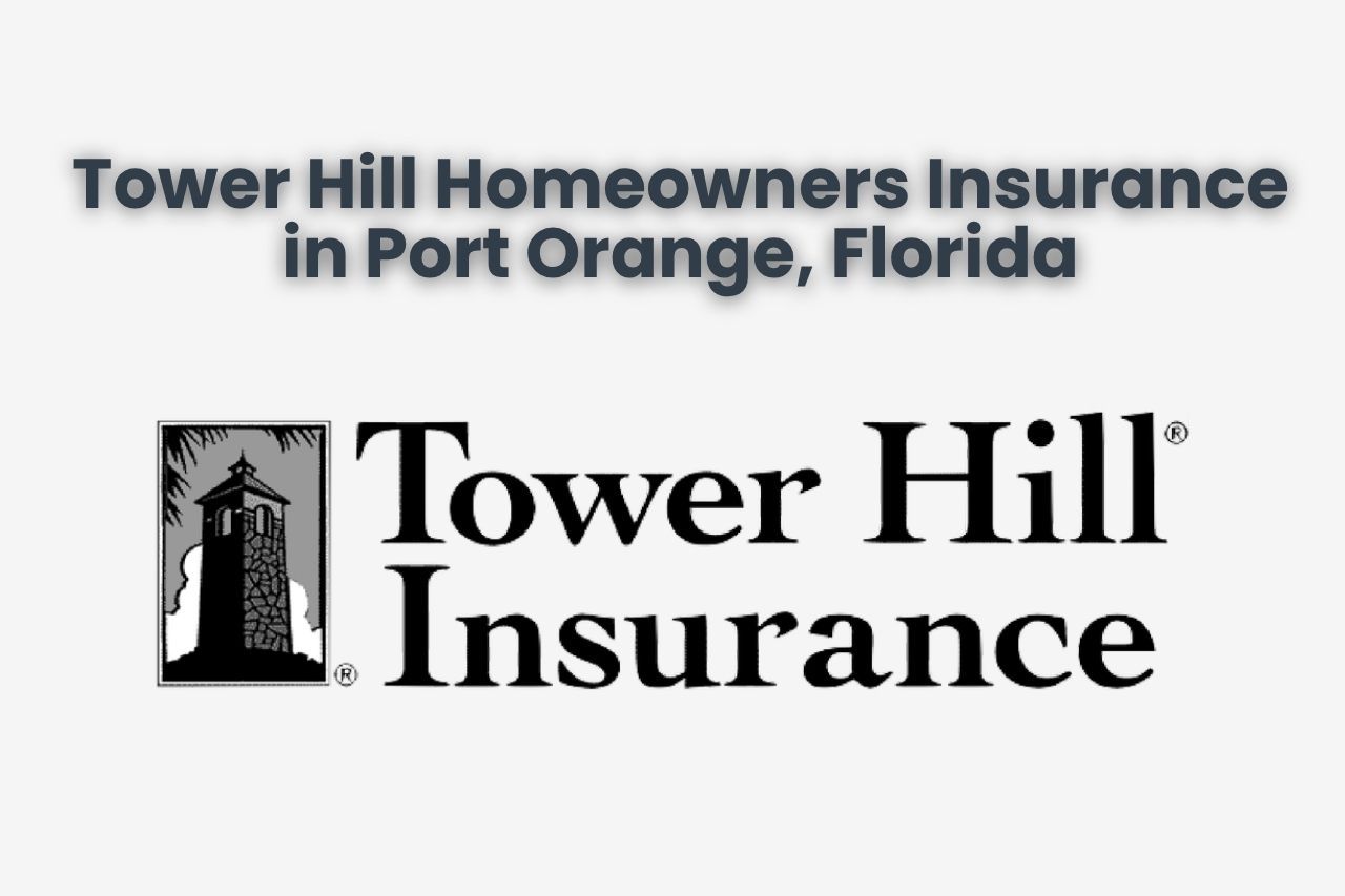 Tower Hill Homeowners Insurance in Port Orange, Florida