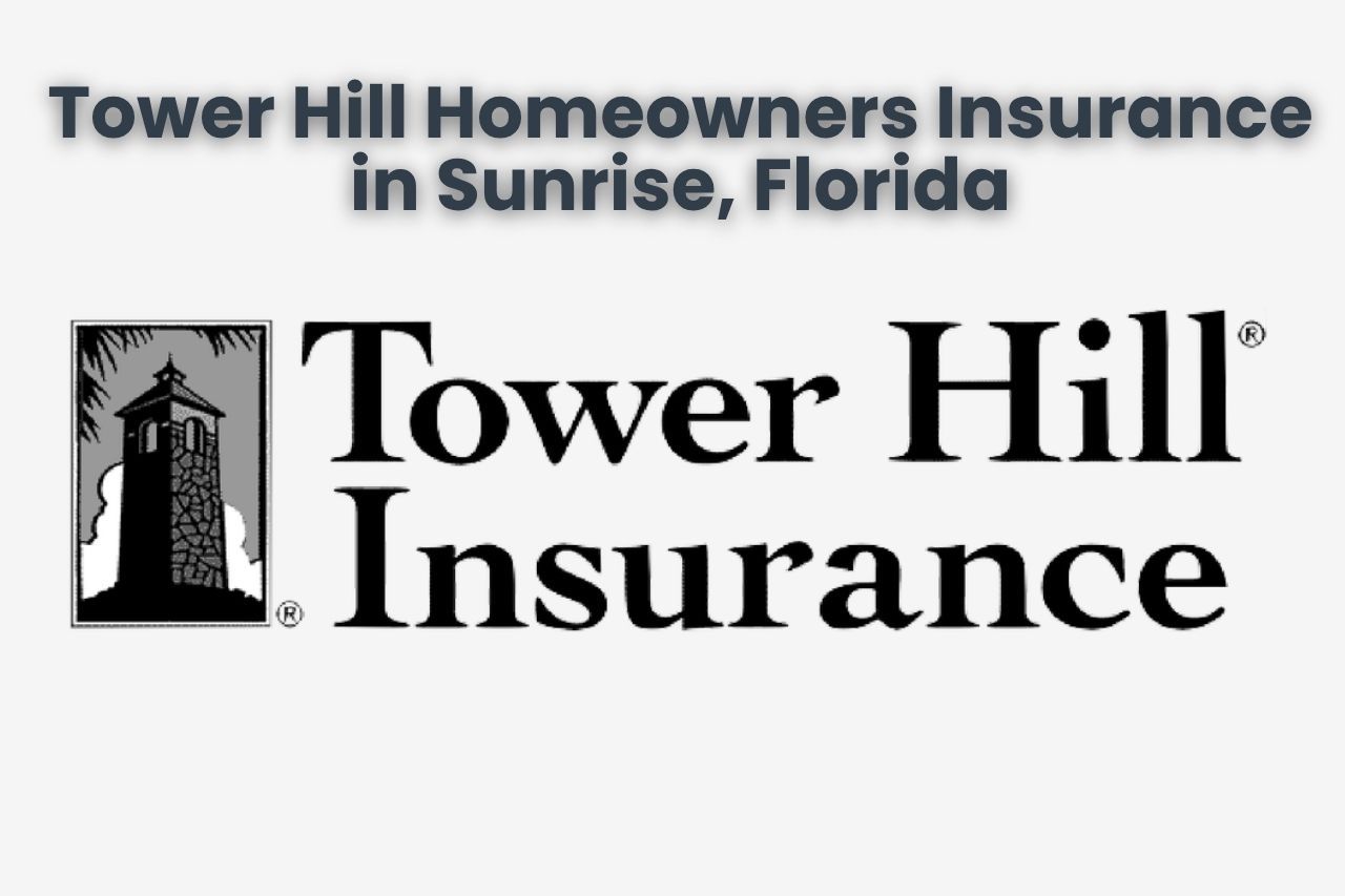 Tower Hill Homeowners Insurance in Sunrise, Florida