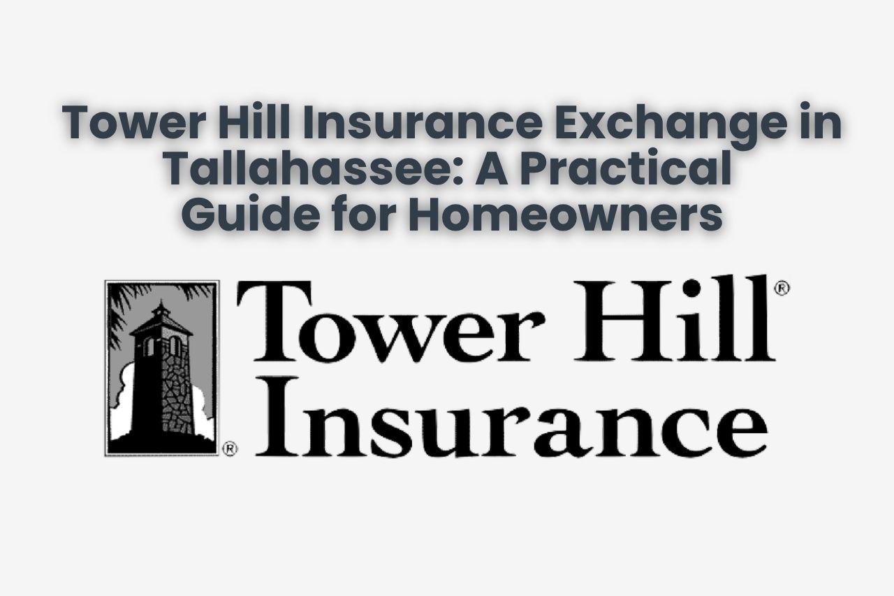 Tower Hill Insurance Exchange in Tallahassee: A Practical Guide for Homeowners