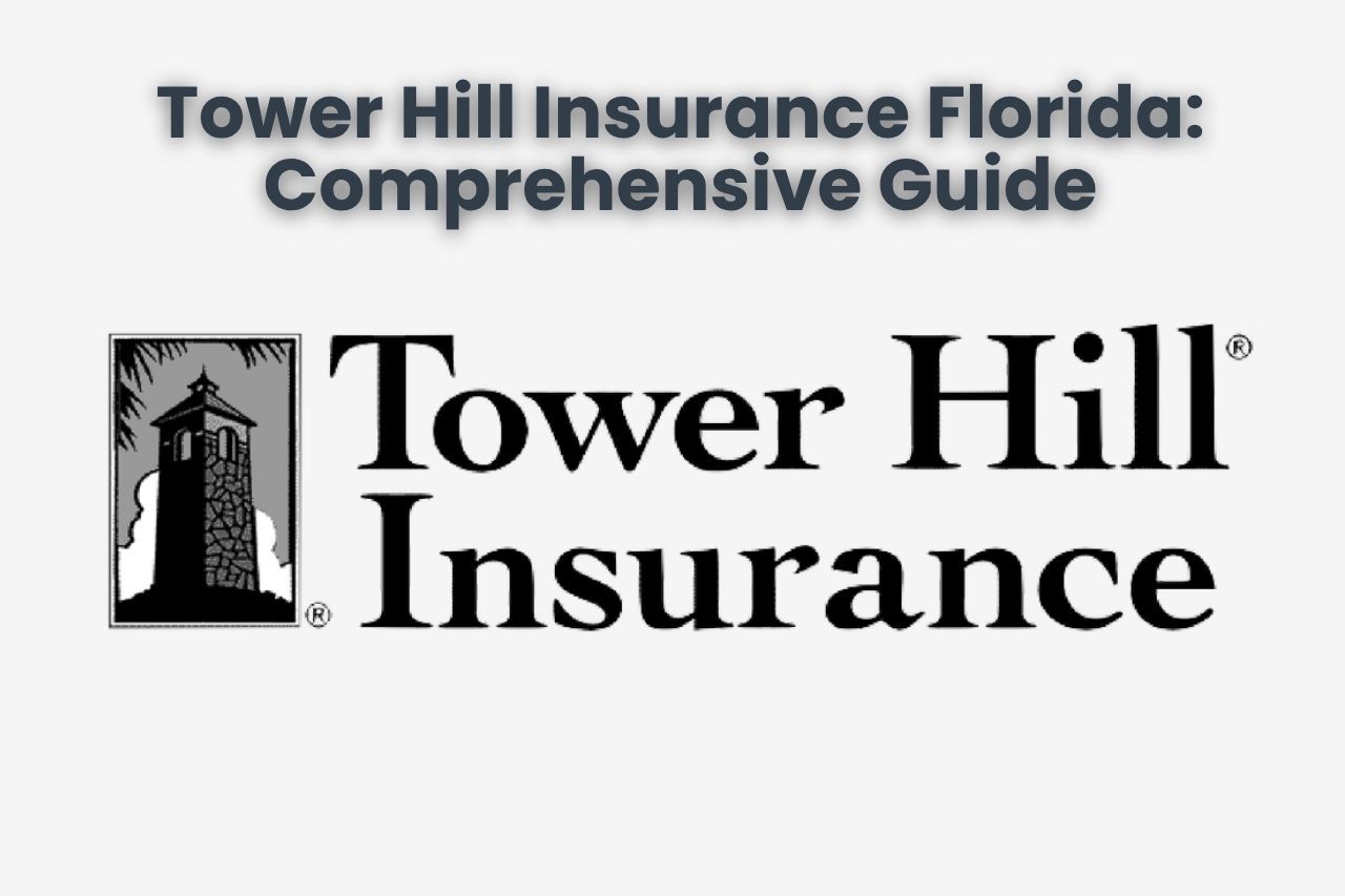 Tower Hill Insurance in Florida: Comprehensive Guide
