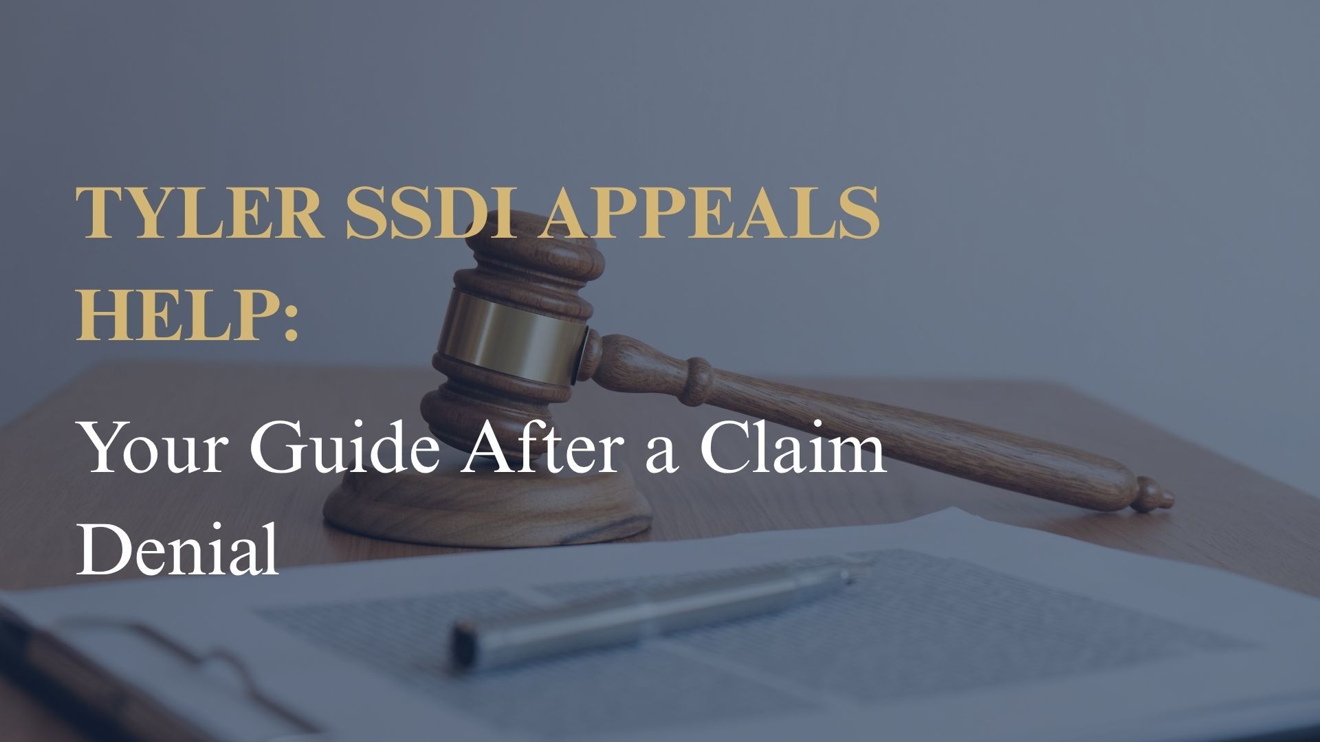 Tyler SSDI Appeals Help: Your Guide After a Claim Denial