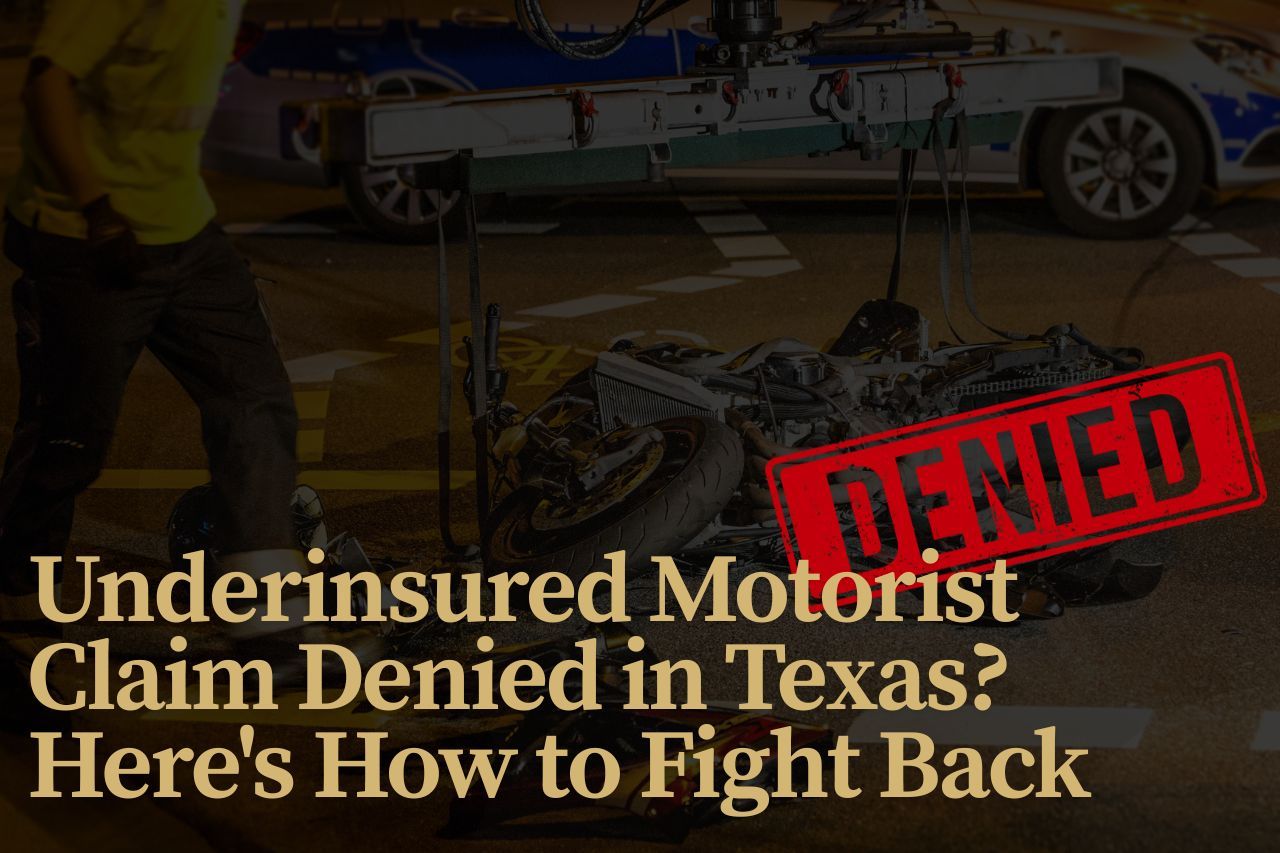 Underinsured Motorist Claim Denied in Texas? Here's How to Fight Back