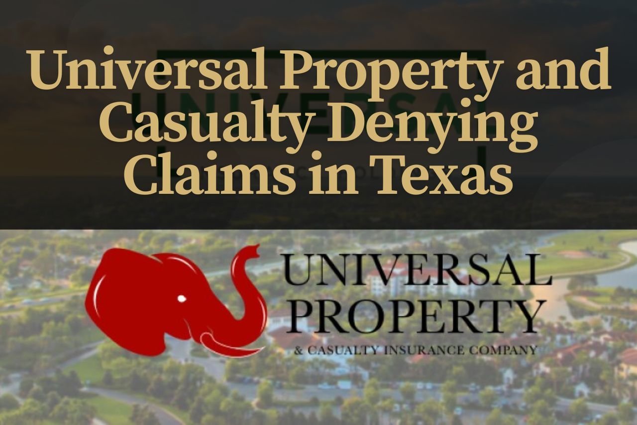 Universal Property and Casualty Denying Claims in Texas: What You Can Do