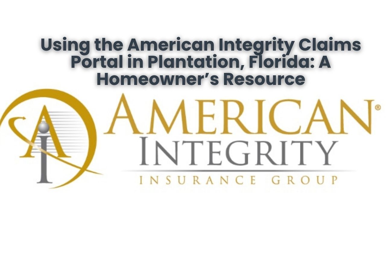 Using the American Integrity Claims Portal in Plantation, Florida: A Homeowner’s Resource