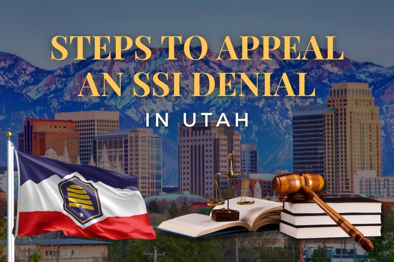 Steps to Appeal an SSI Denial in Utah: What You Need to Know