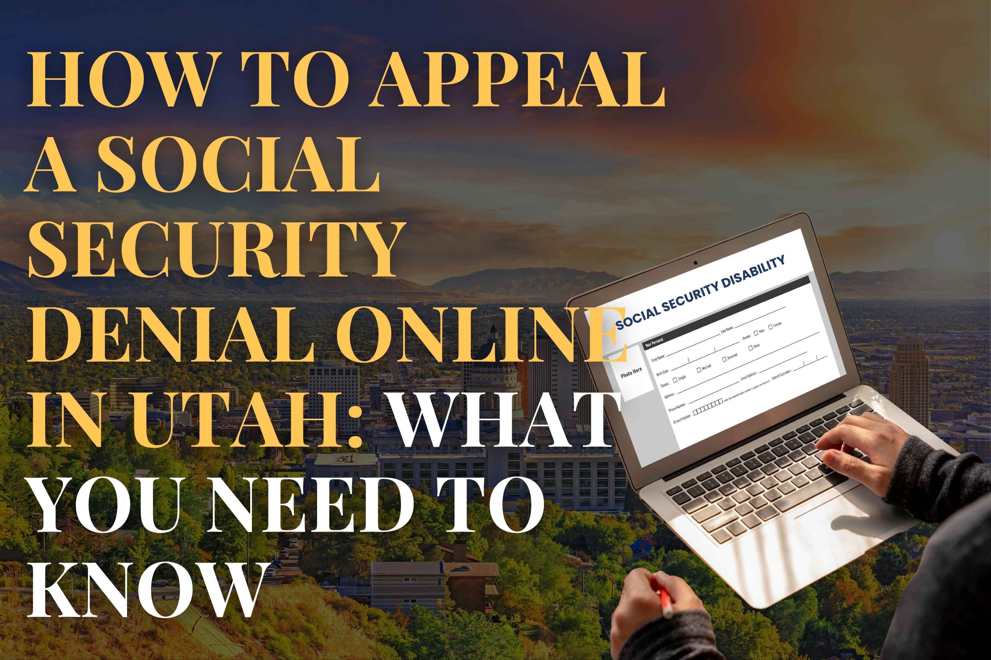 How to Appeal a Social Security Denial Online in Utah: What You Need to Know