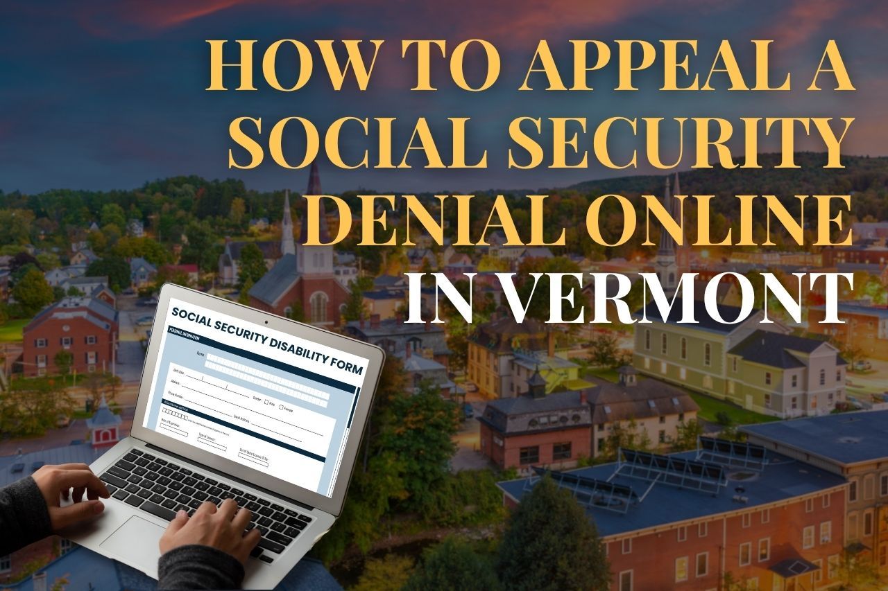 How to Appeal a Social Security Denial Online in Vermont
