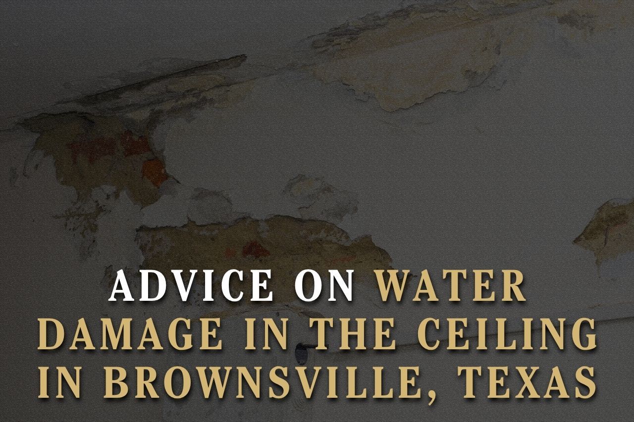 Advice on Water Damage in the Ceiling in Brownsville, Texas
