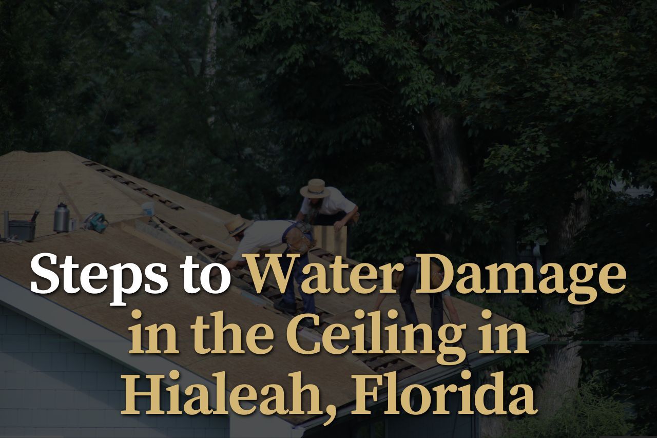 Steps to Water Damage in the Ceiling in Hialeah, Florida