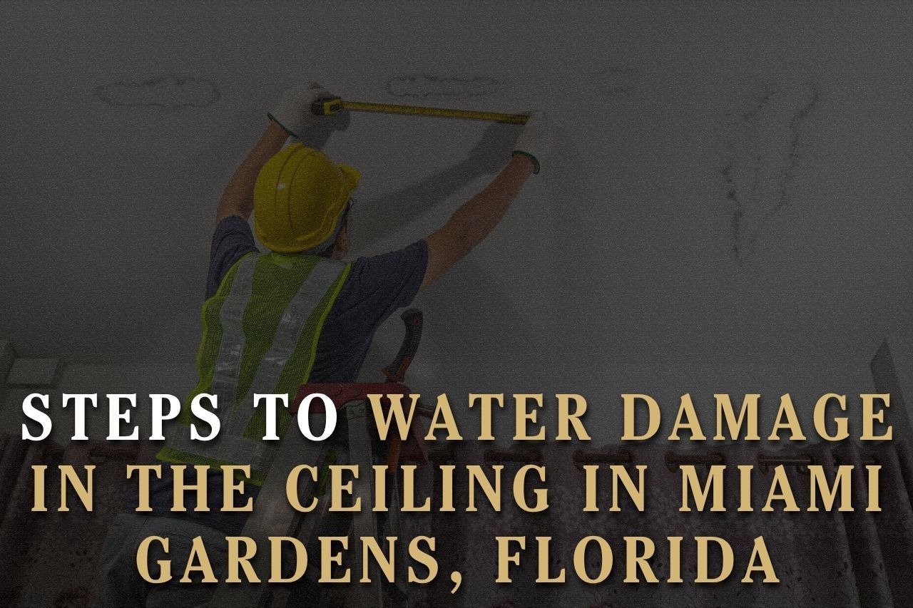 Steps to Water Damage in the Ceiling in Miami Gardens, Florida