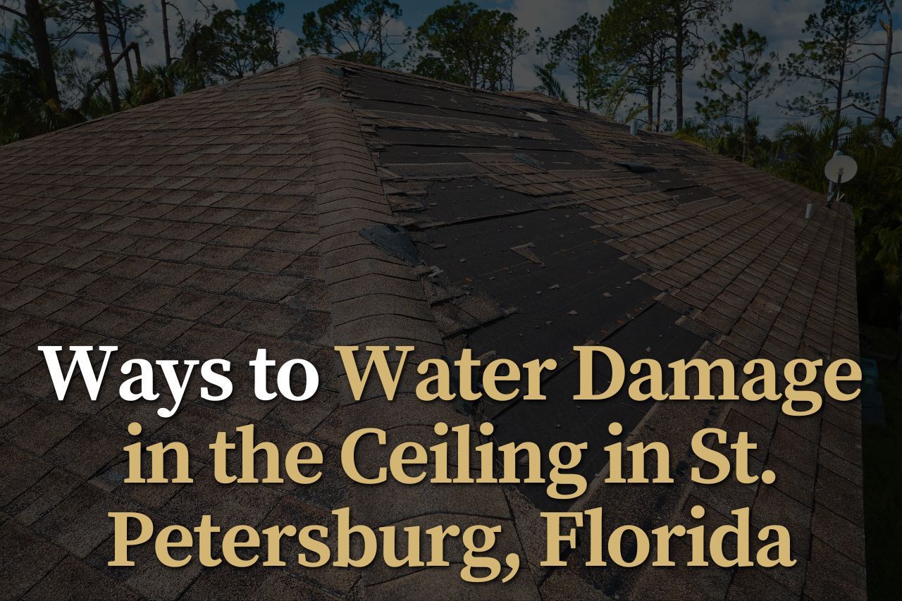 Ways to Water Damage in the Ceiling in St. Petersburg, Florida