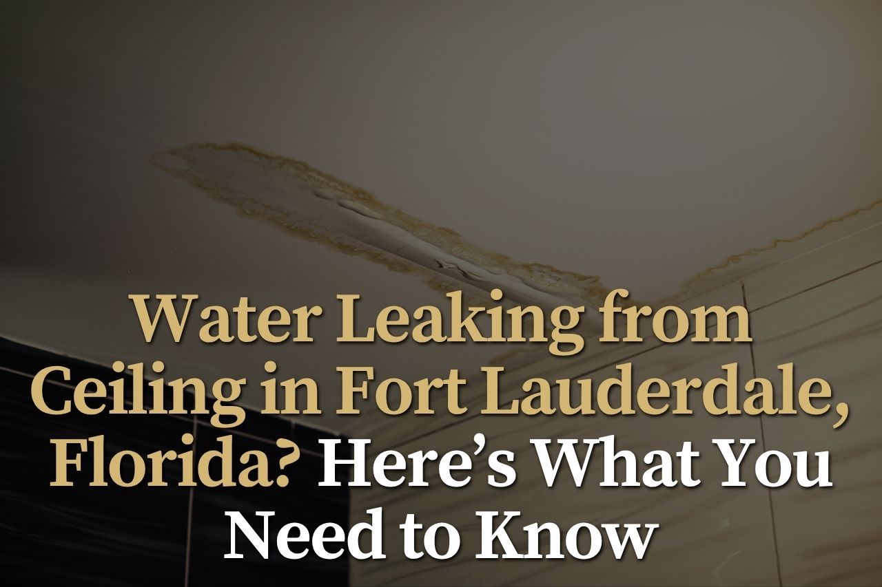 Water Leaking from Ceiling in Fort Lauderdale, Florida