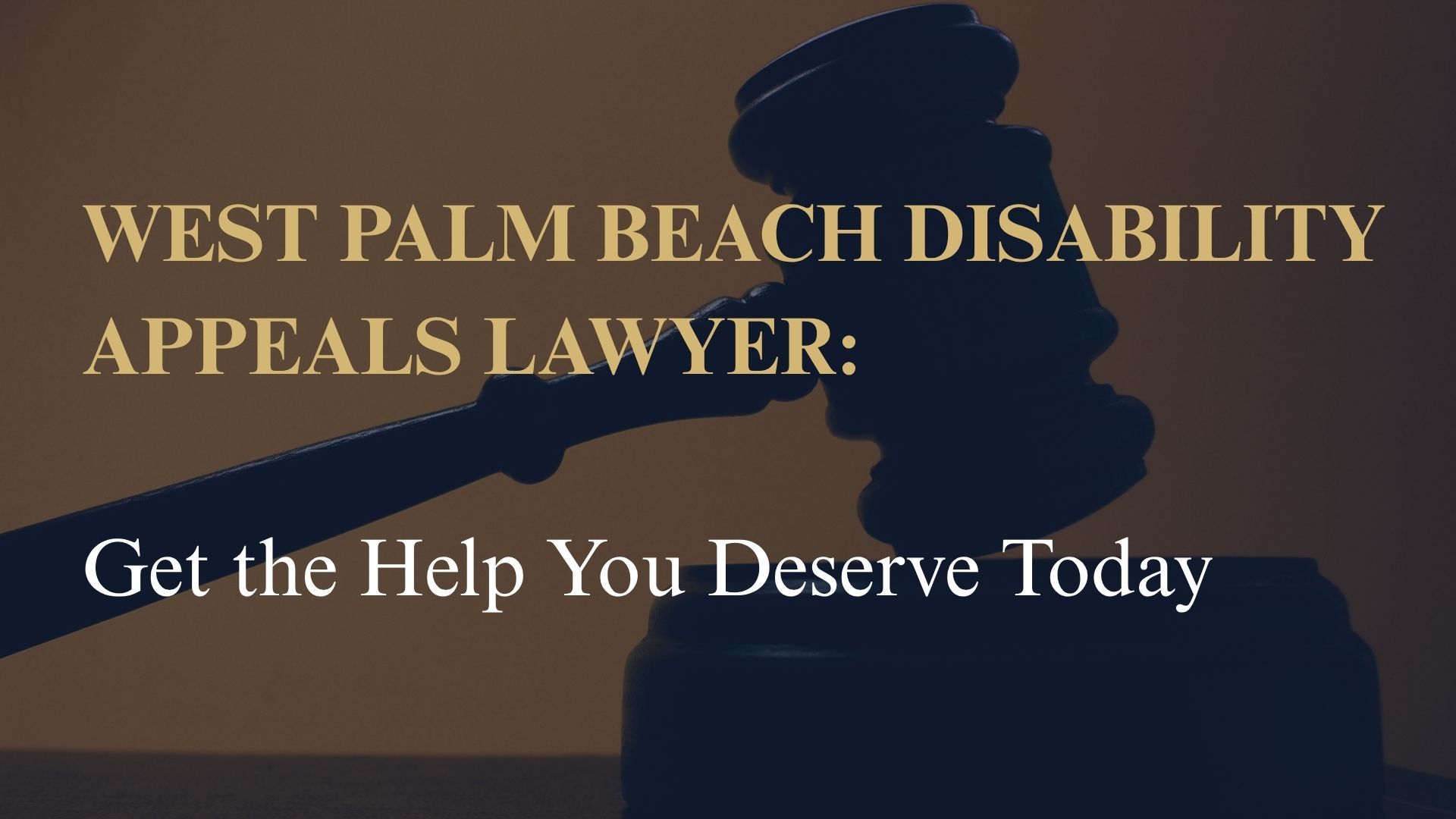 West Palm Beach Disability Appeals Lawyer: Get the Help You Deserve Today