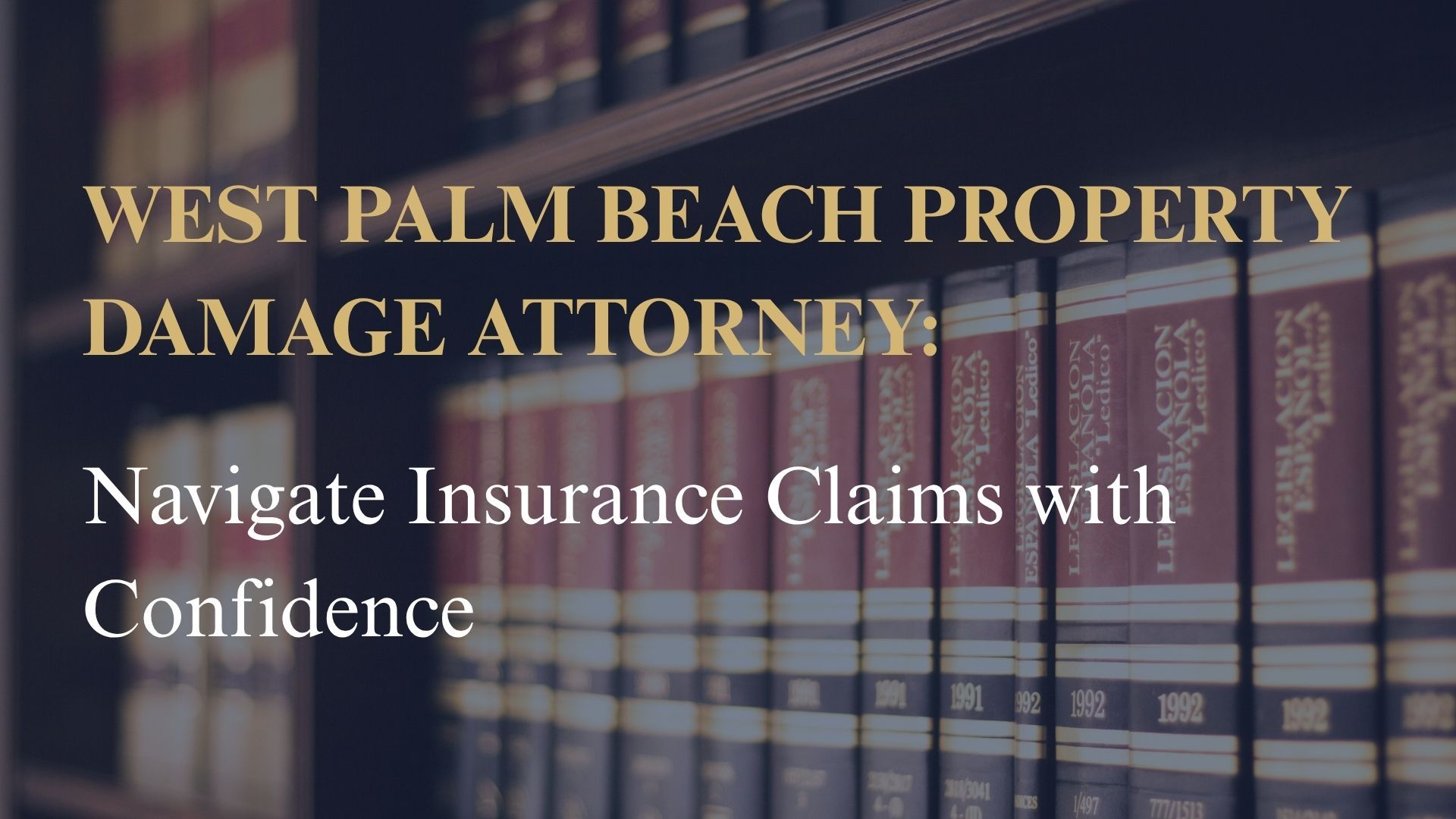 West Palm Beach Property Damage Attorney: Navigate Insurance Claims with Confidence