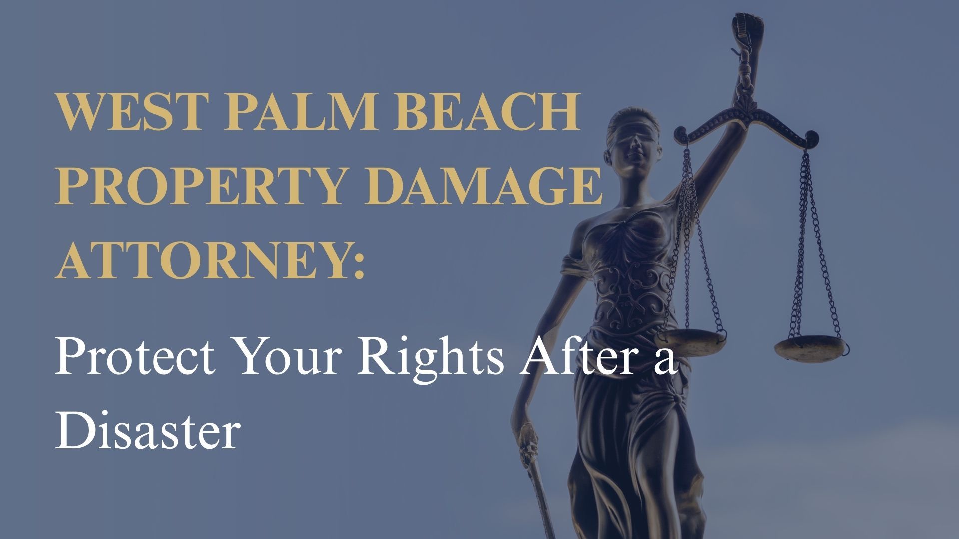 West Palm Beach Property Damage Attorney: Protect Your Rights After a Disaster