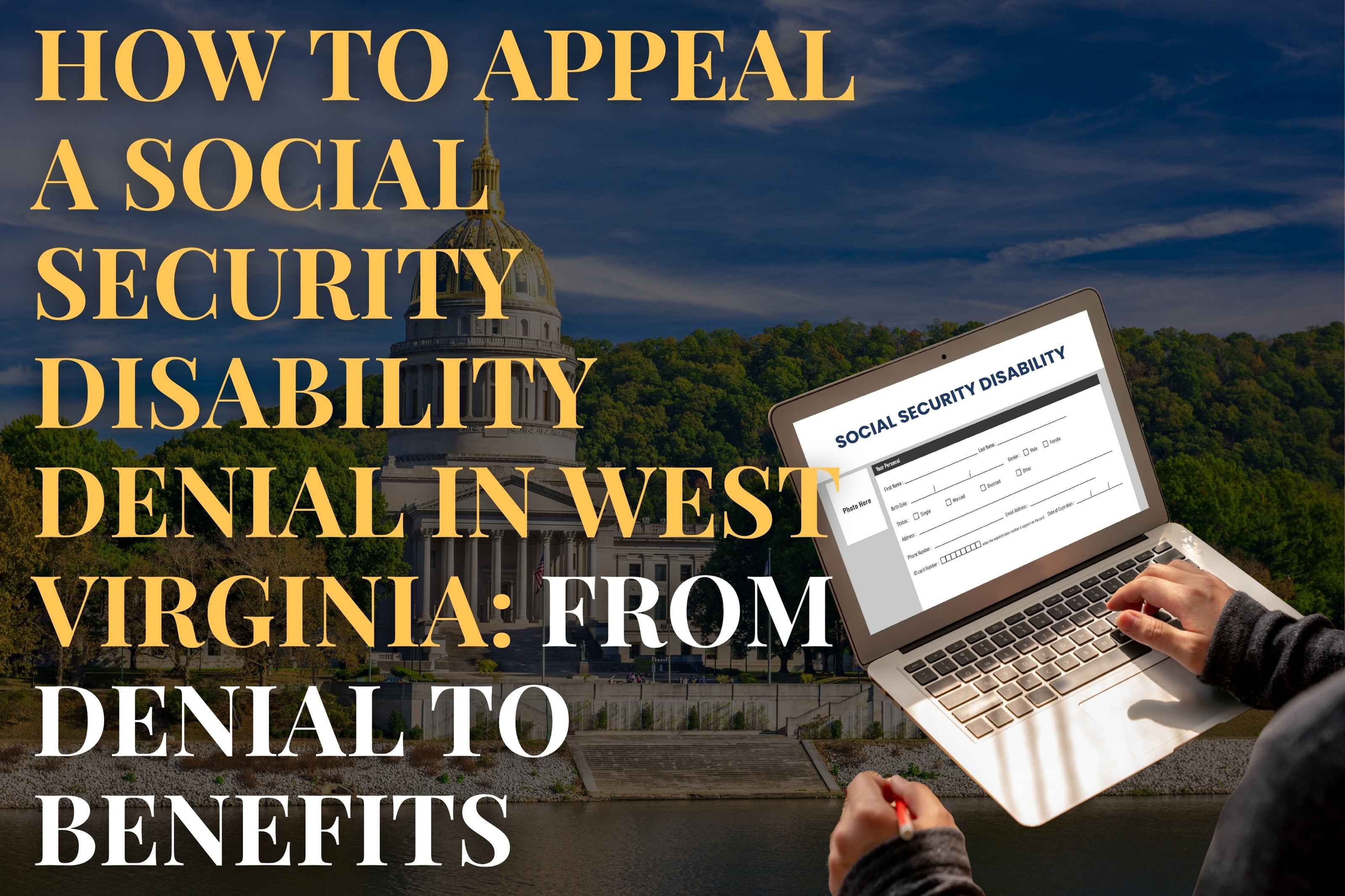 How to Appeal a Social Security Disability Denial in West Virginia: From Denial to Benefits