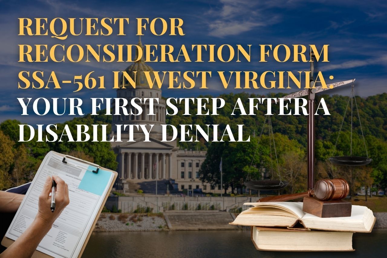 Request for Reconsideration Form SSA-561 in West Virginia: Your First Step After a Disability Denial