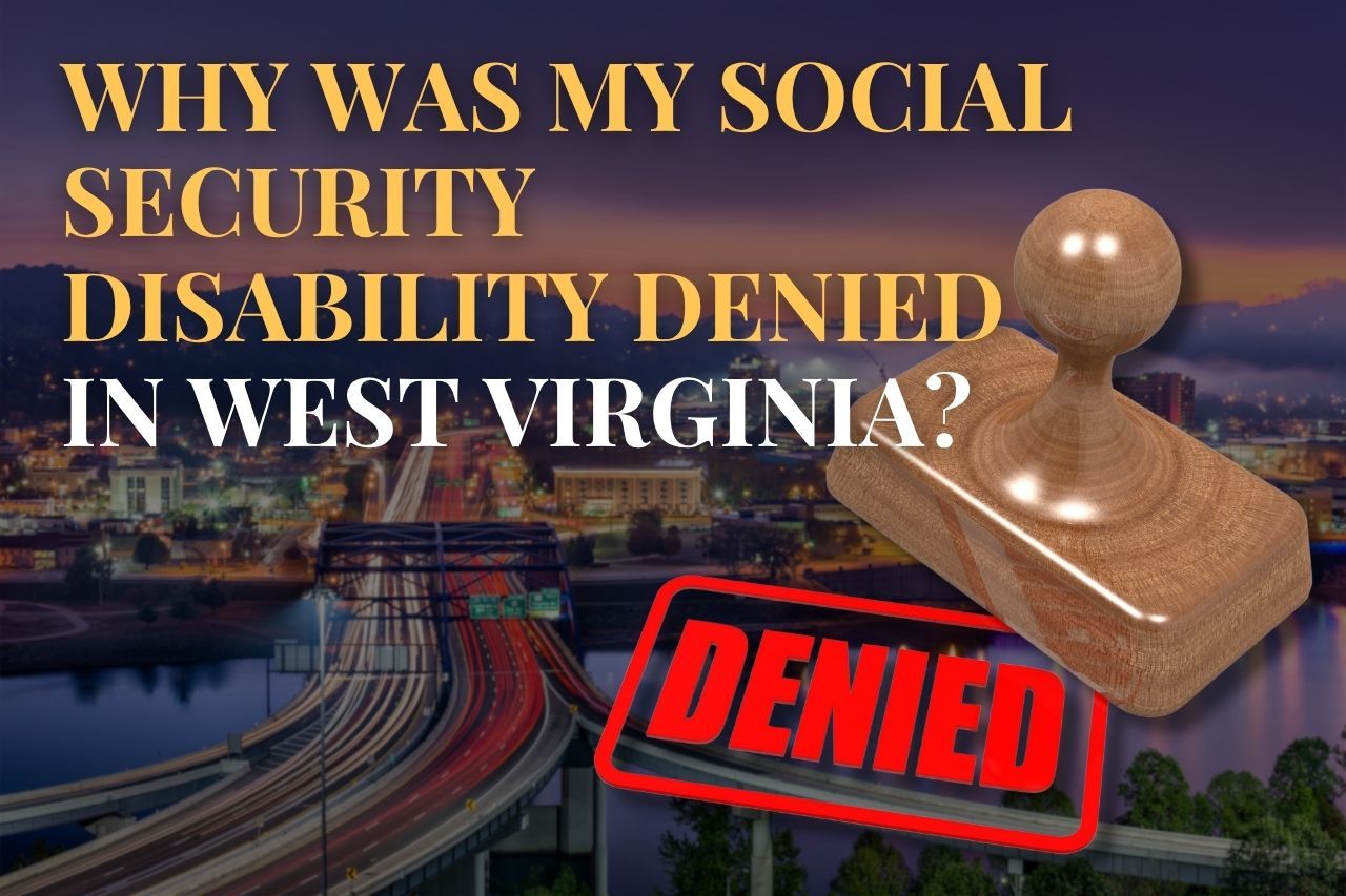 Why Was My Social Security Disability Denied in West Virginia?